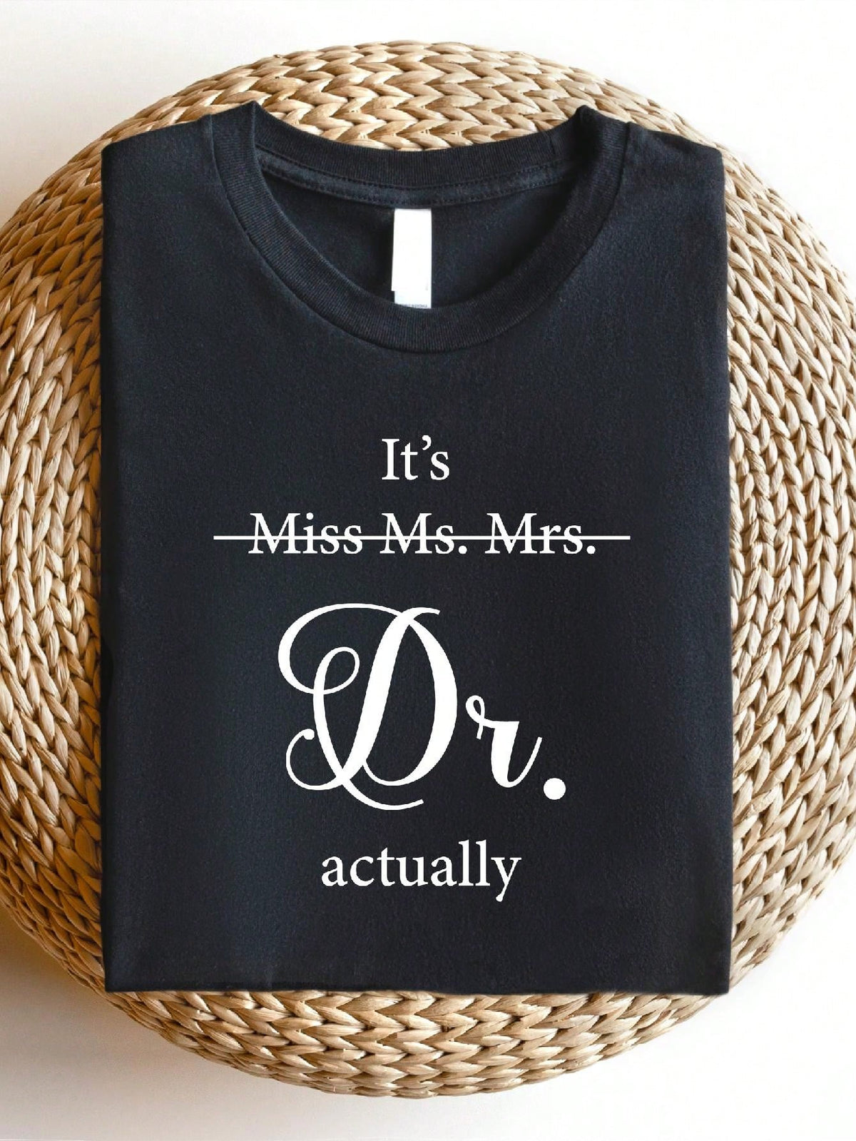 Miss Ms Mrs It's Dr Actually T-Shirt