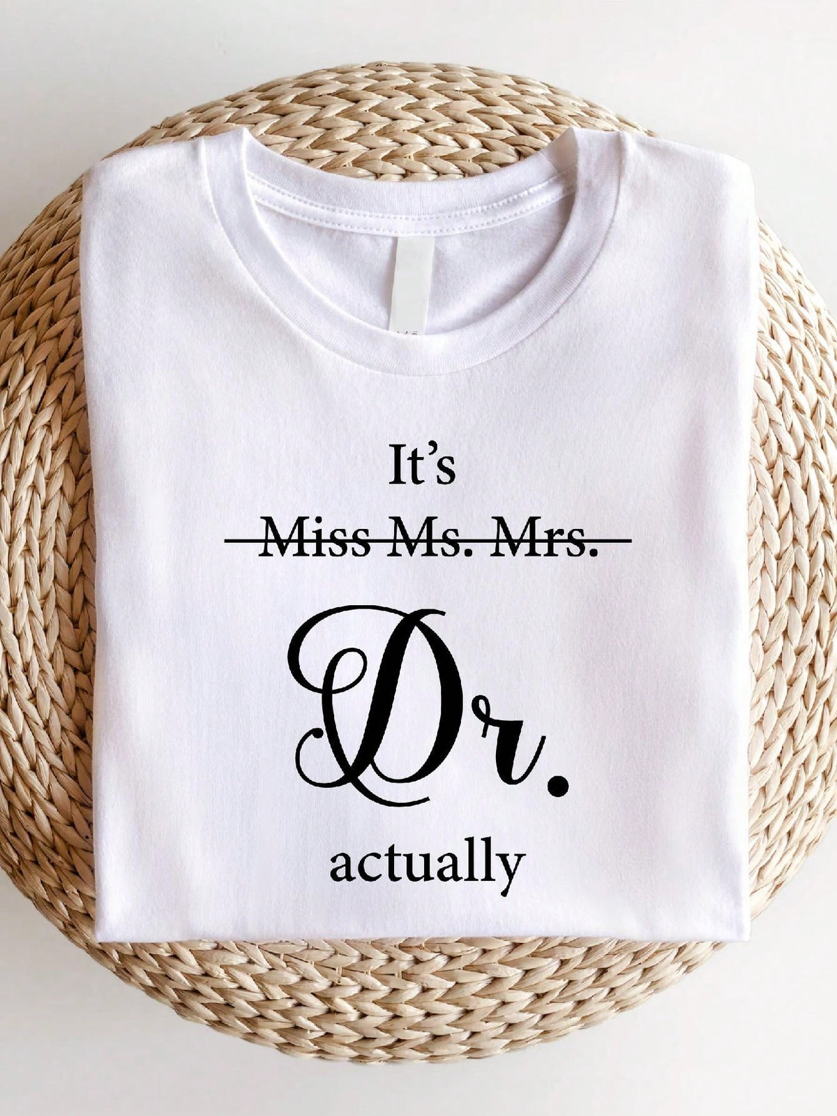 Miss Ms Mrs It's Dr Actually T-Shirt