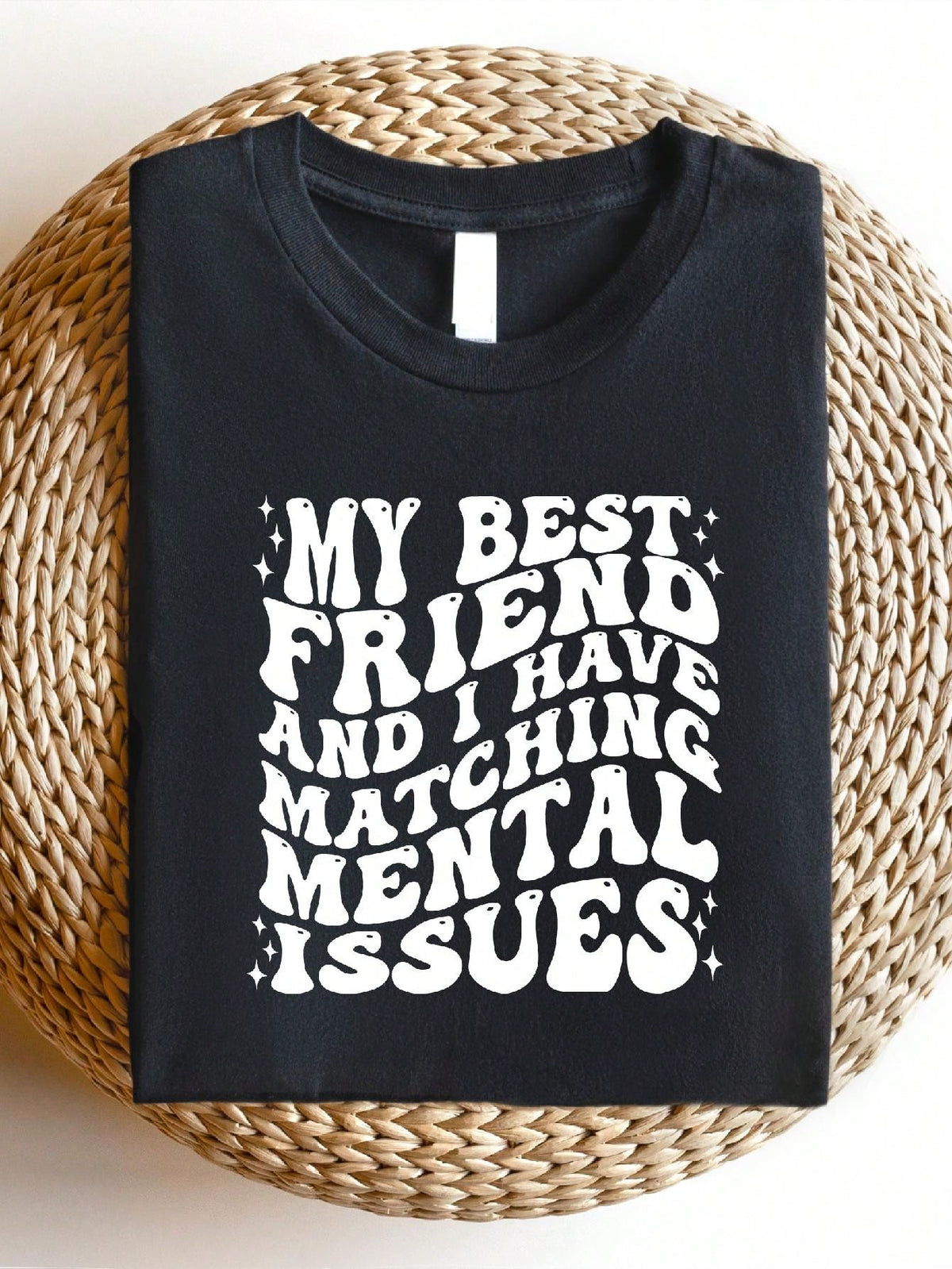 My Best Friend And I Have Matching Mental Issues T-Shirt