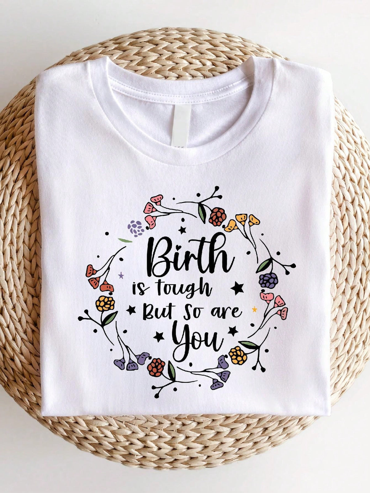 Birth Is Tough But So Are You T-Shirt