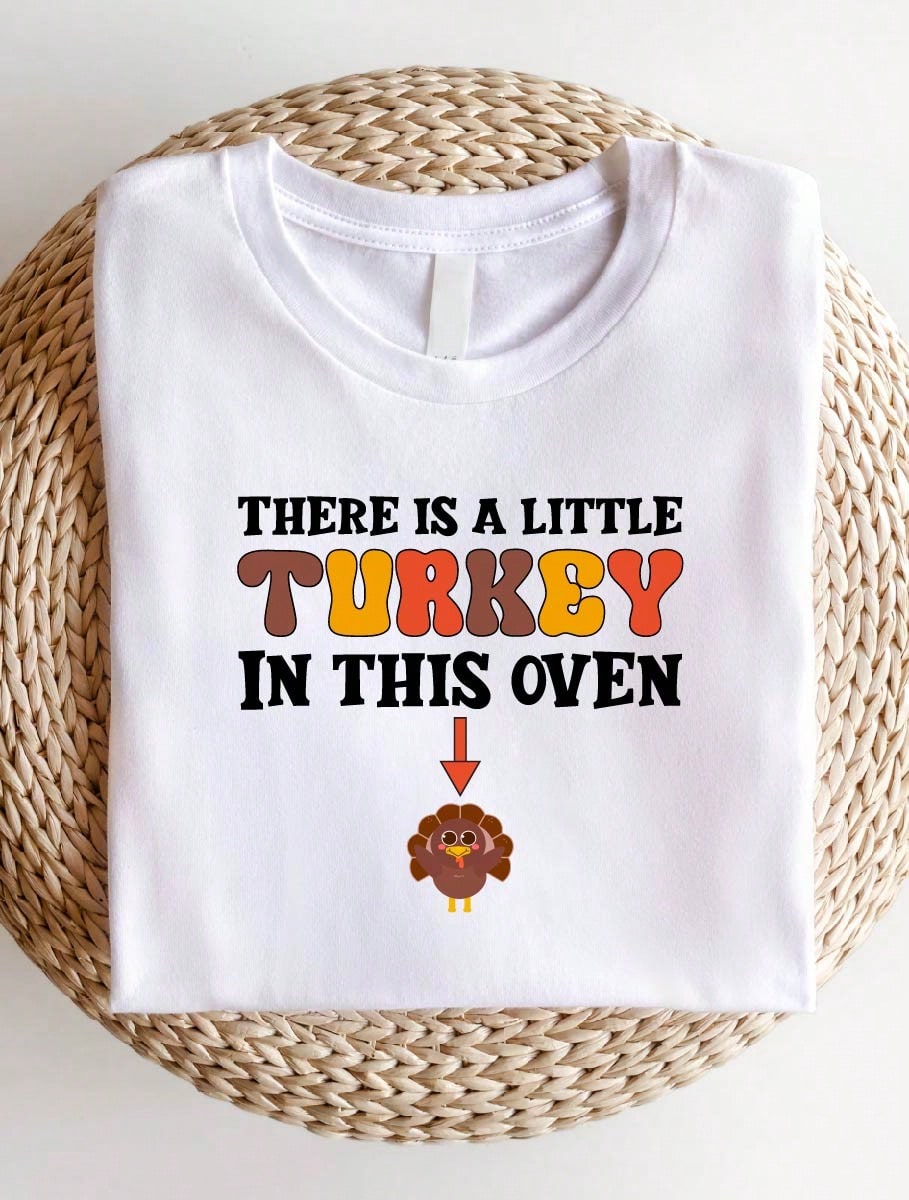 There's A Little Turkey In This Oven T-Shirt