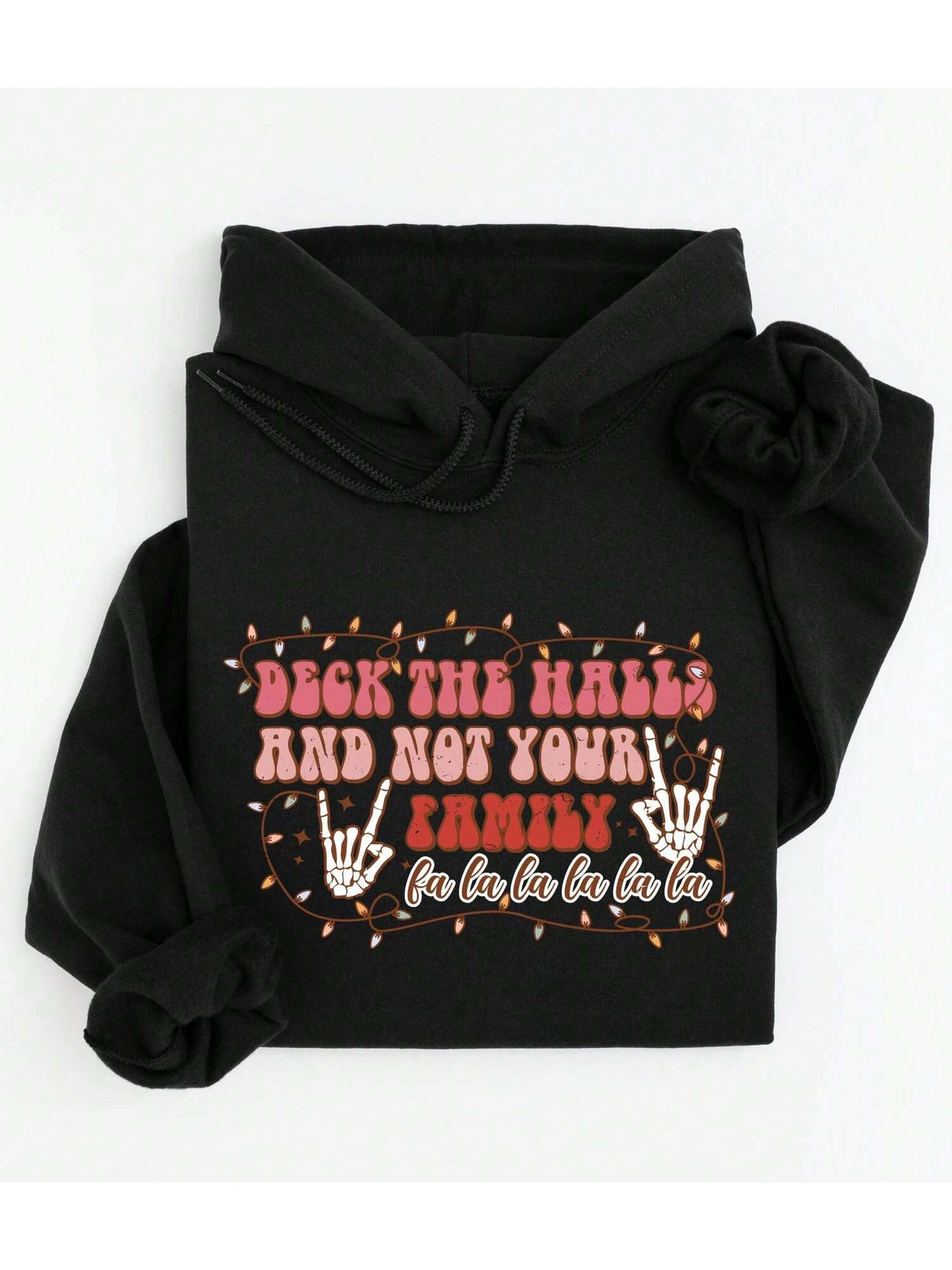 Deck The Halls And Not Your Family Hoodie