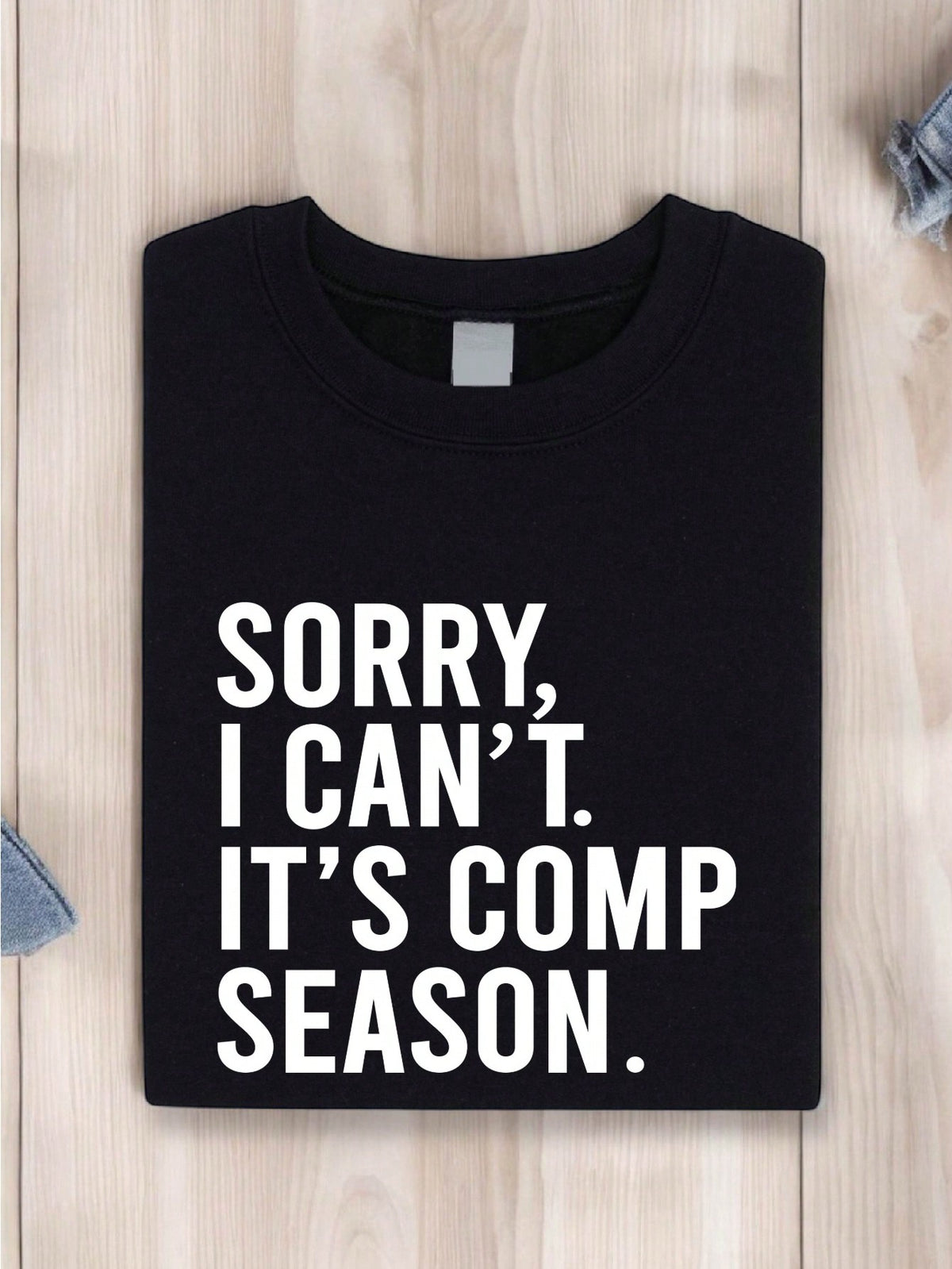 Sorry I Can't It's Comp Season T-Shirt