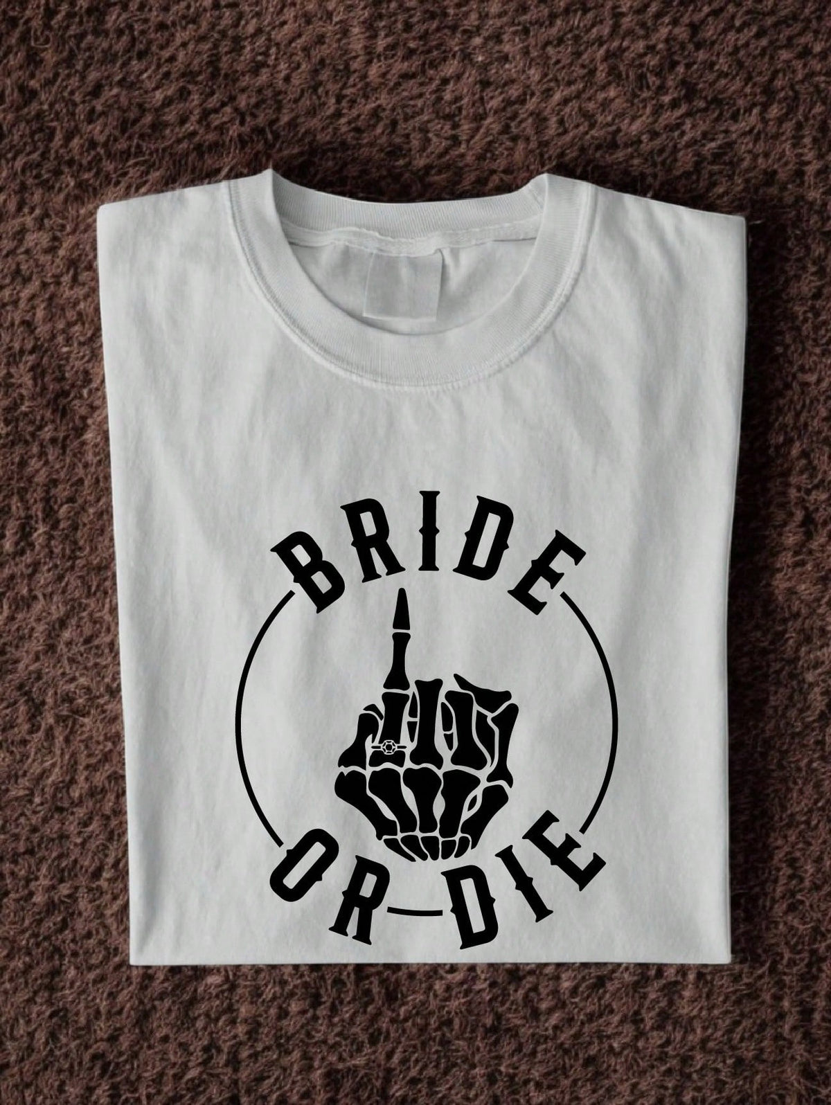 Bride Or Die T-Shirt