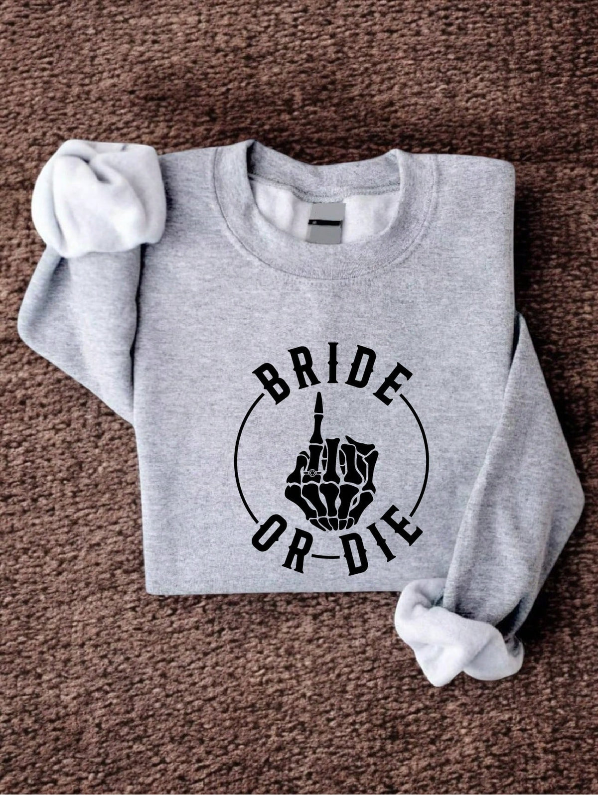 Bride Or Die Sweatshirt