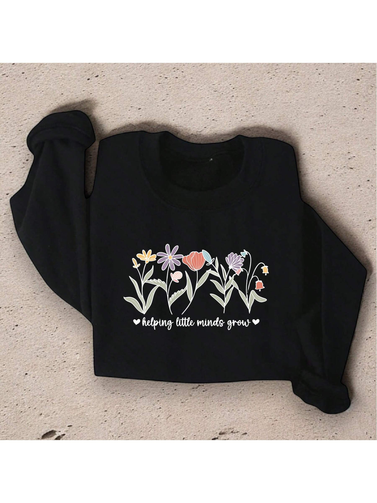 Helping Little Minds Grow Teacher Sweatshirt