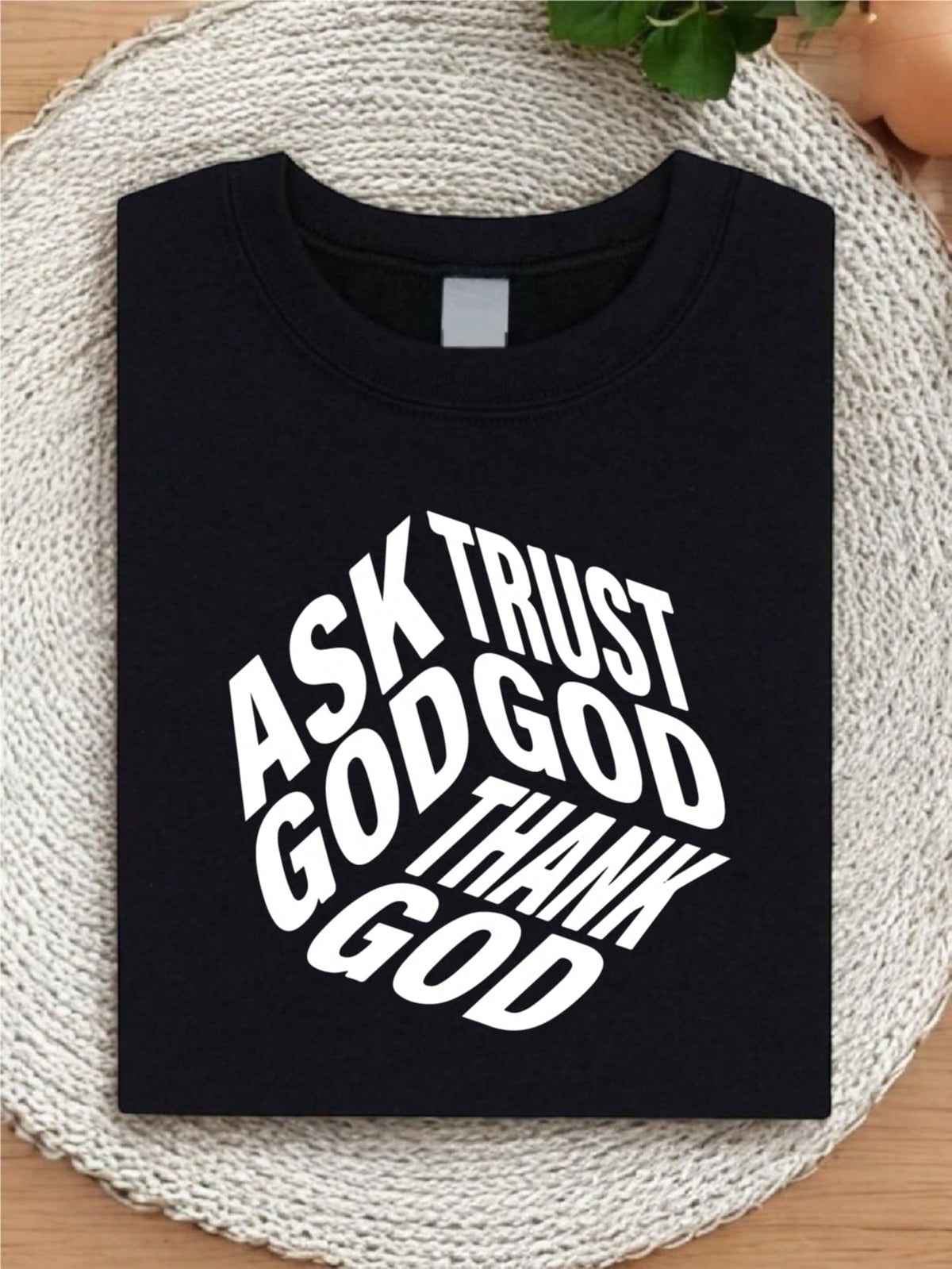 Ask God Trust God Thank God T-Shirt