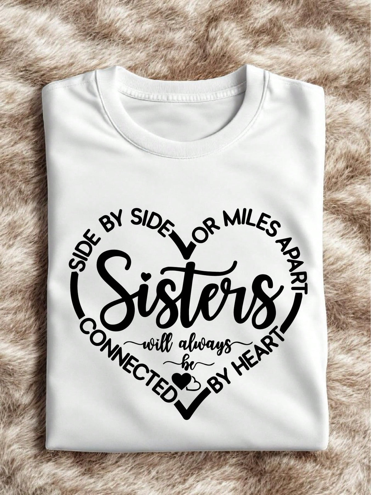 Side By Side Or Miles Apart Sisters Will Always Be Connected By Heart T-Shirt
