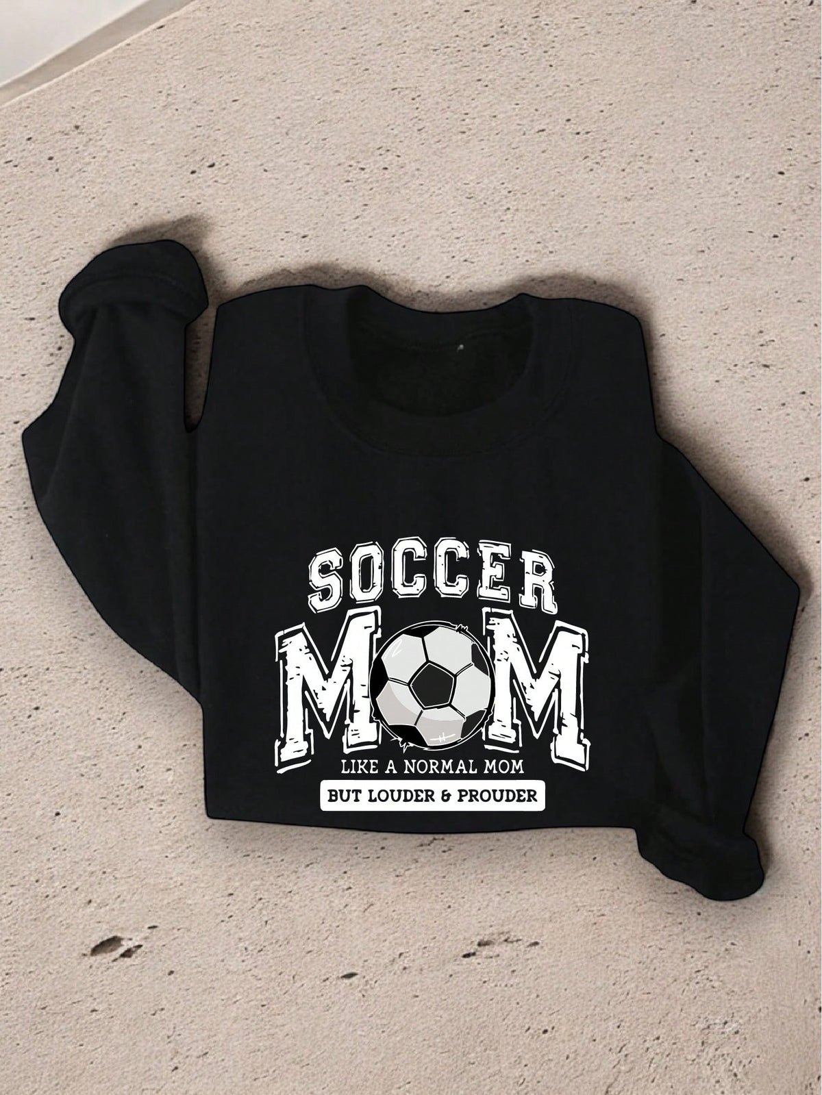 Soccer Mom Like A Normal Mom But Louder And Prouder Sweatshirt