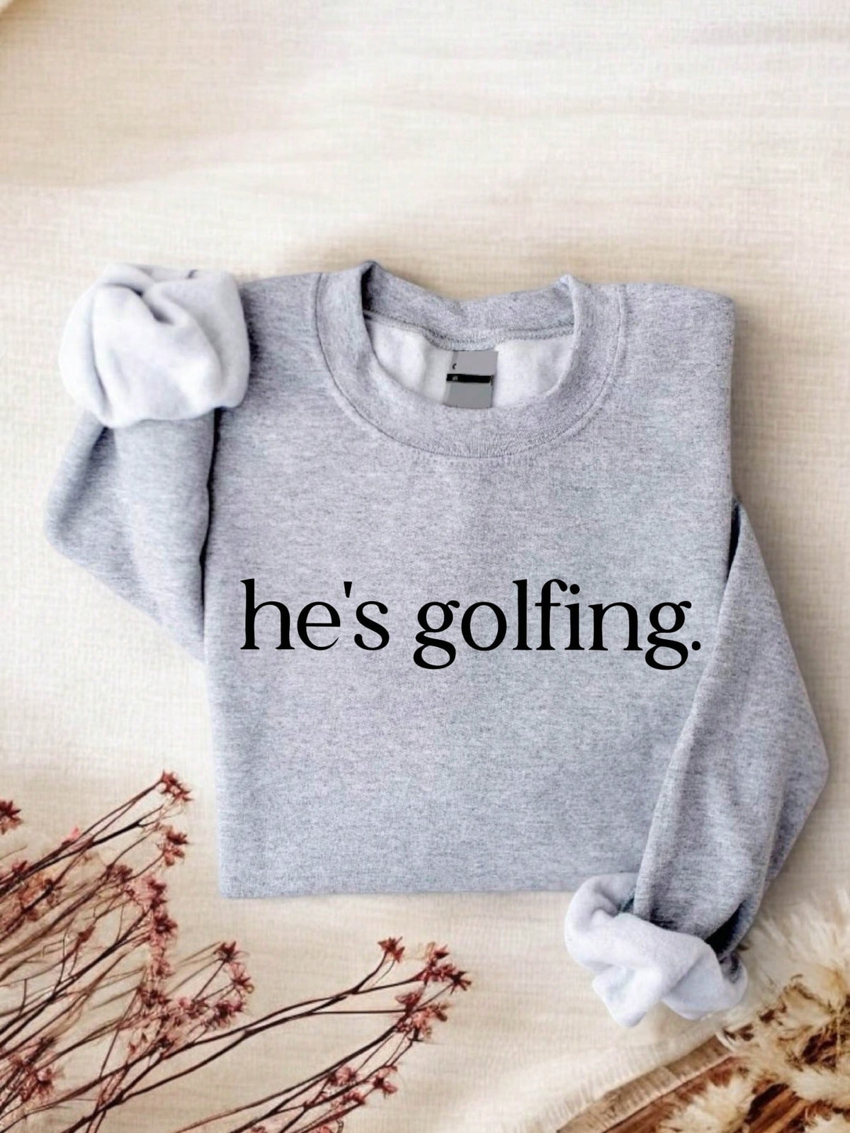 He's Golfing Sweatshirt