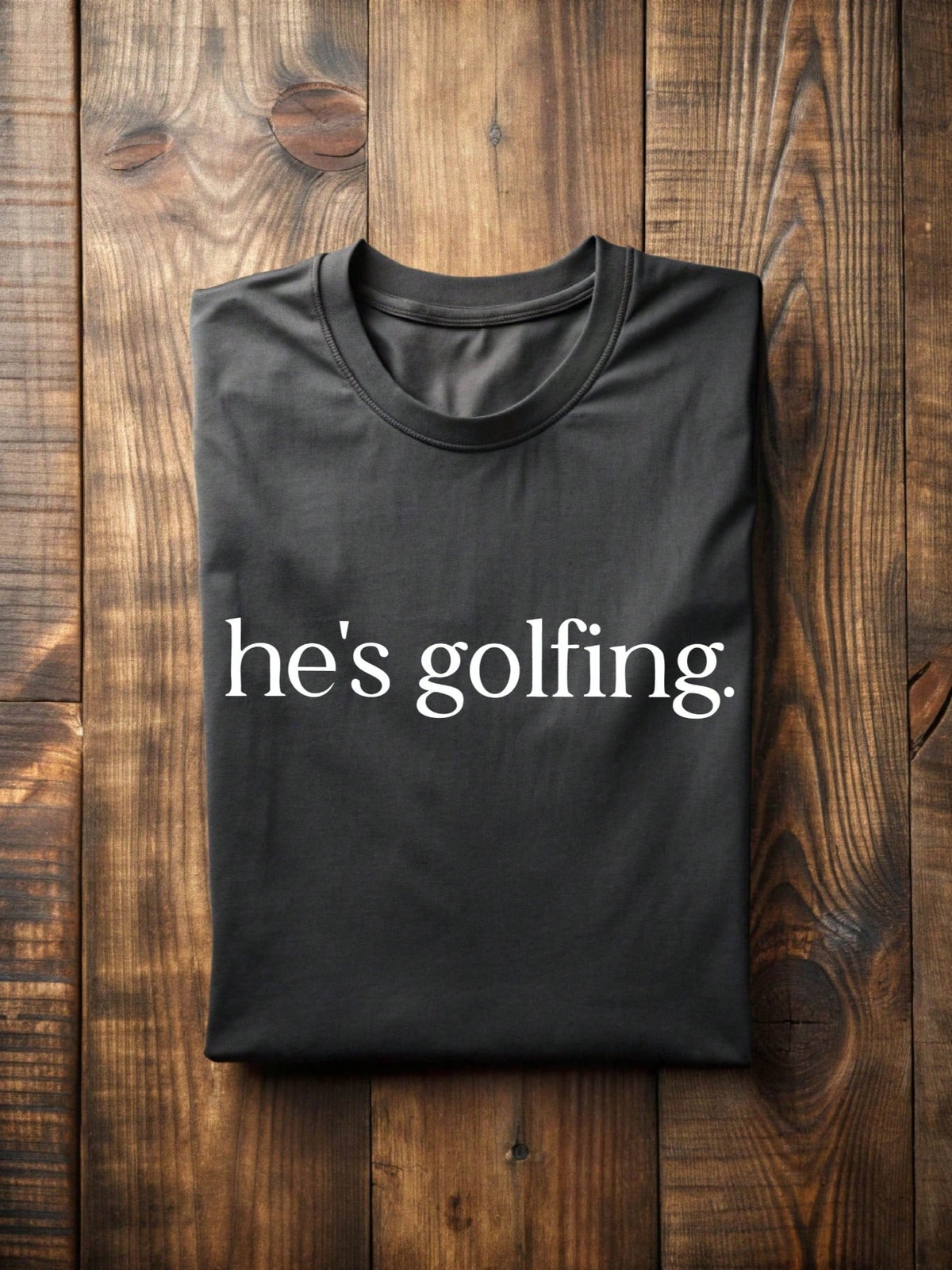 He's Golfing T-Shirt