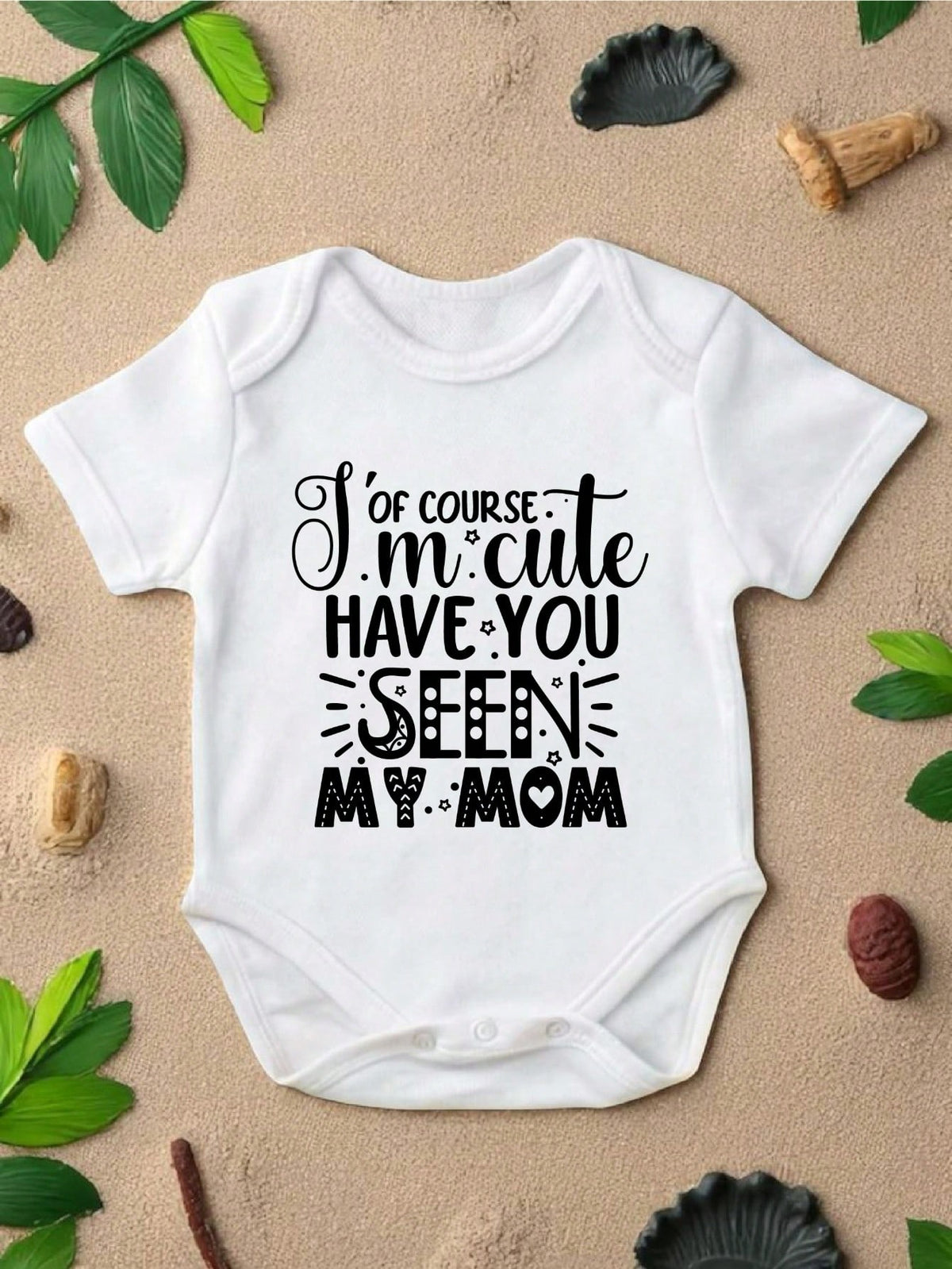 Of Course I'm Cute Have You Seen My Mom Bodysuit