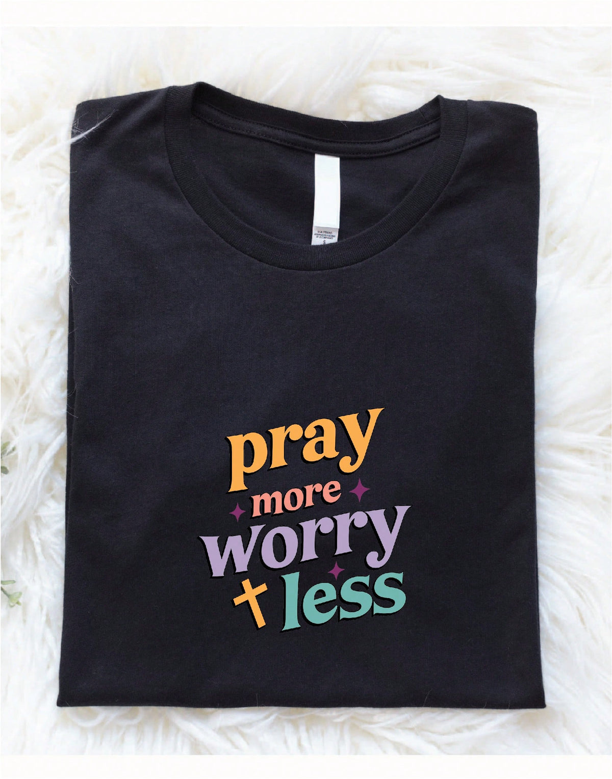Pray More Worry Less T-Shirt