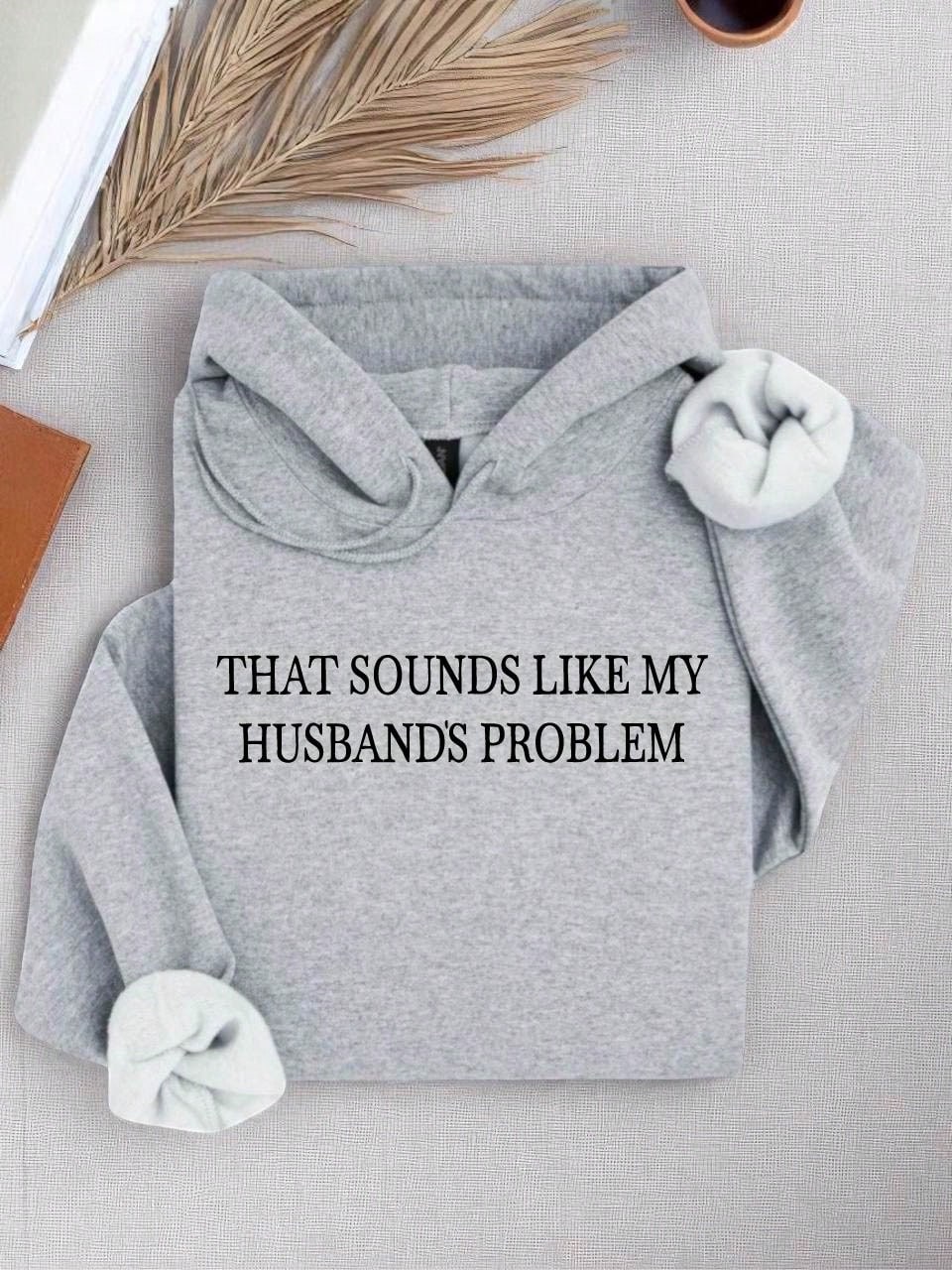 Sounds Like My Husbands Problem Hoodie