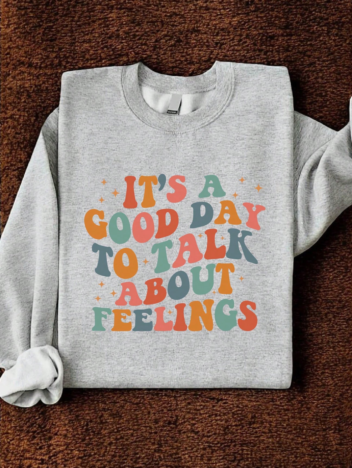 It's A Good Day To Talk About Feelings Sweatshirt