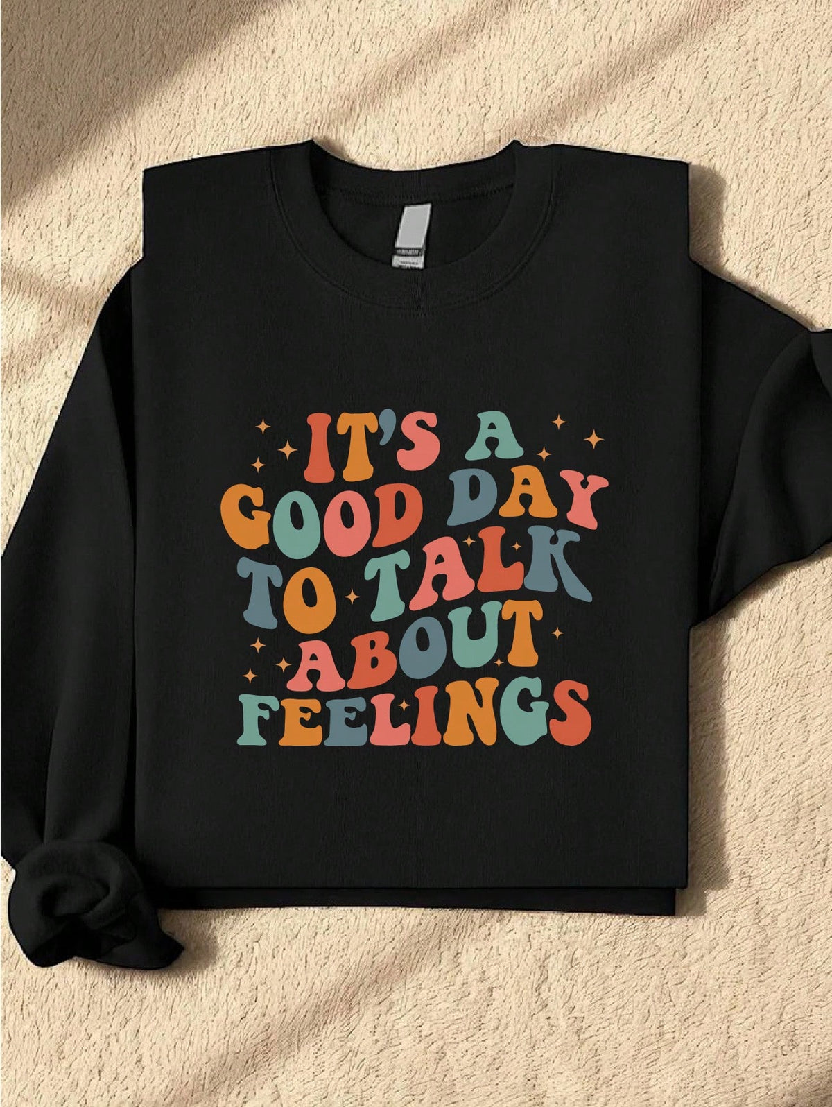 It's A Good Day To Talk About Feelings Sweatshirt