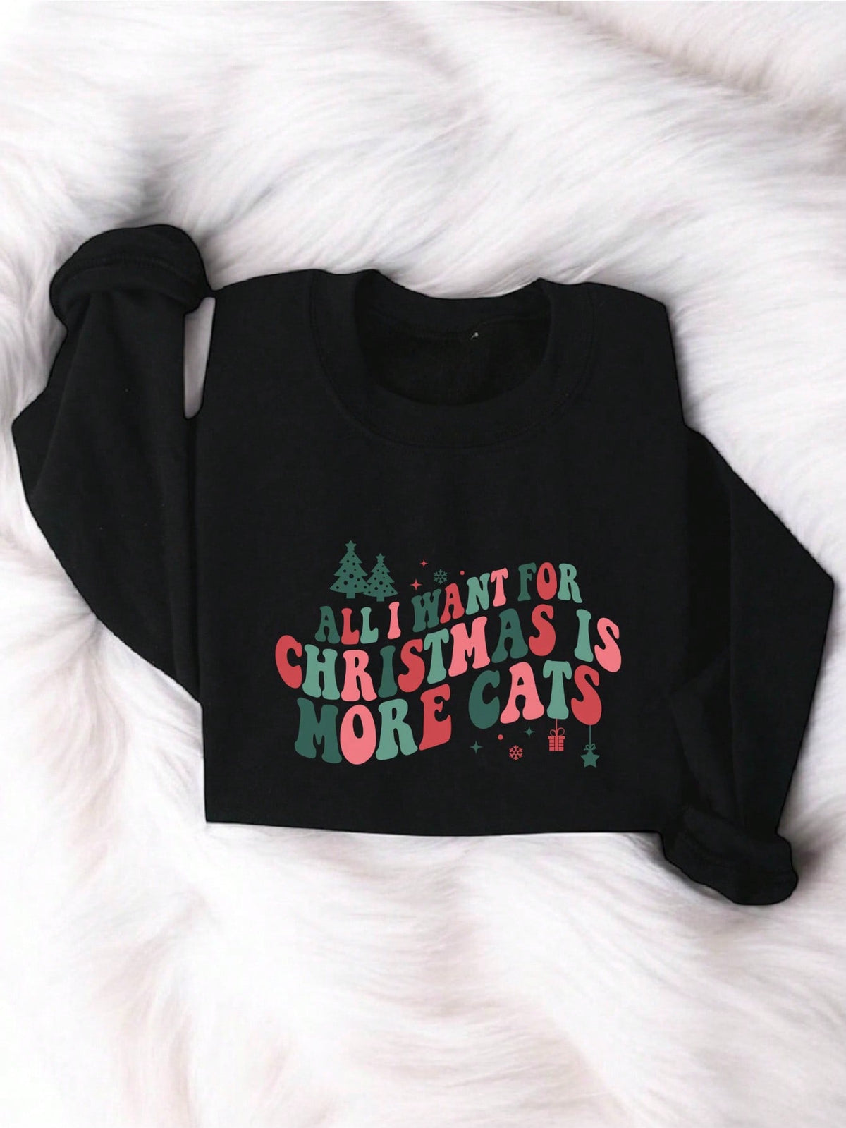 All I Want For Christmas Is More Cats Sweatshirt