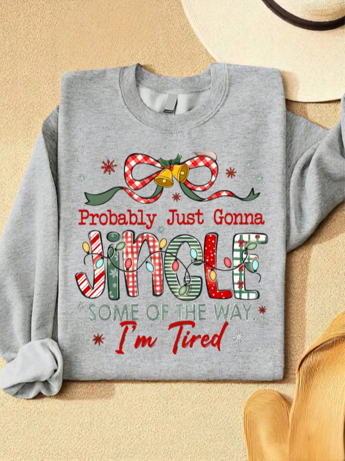 Probably Just Gonna Jingle Some Of The Way I'm Tired Sweatshirt