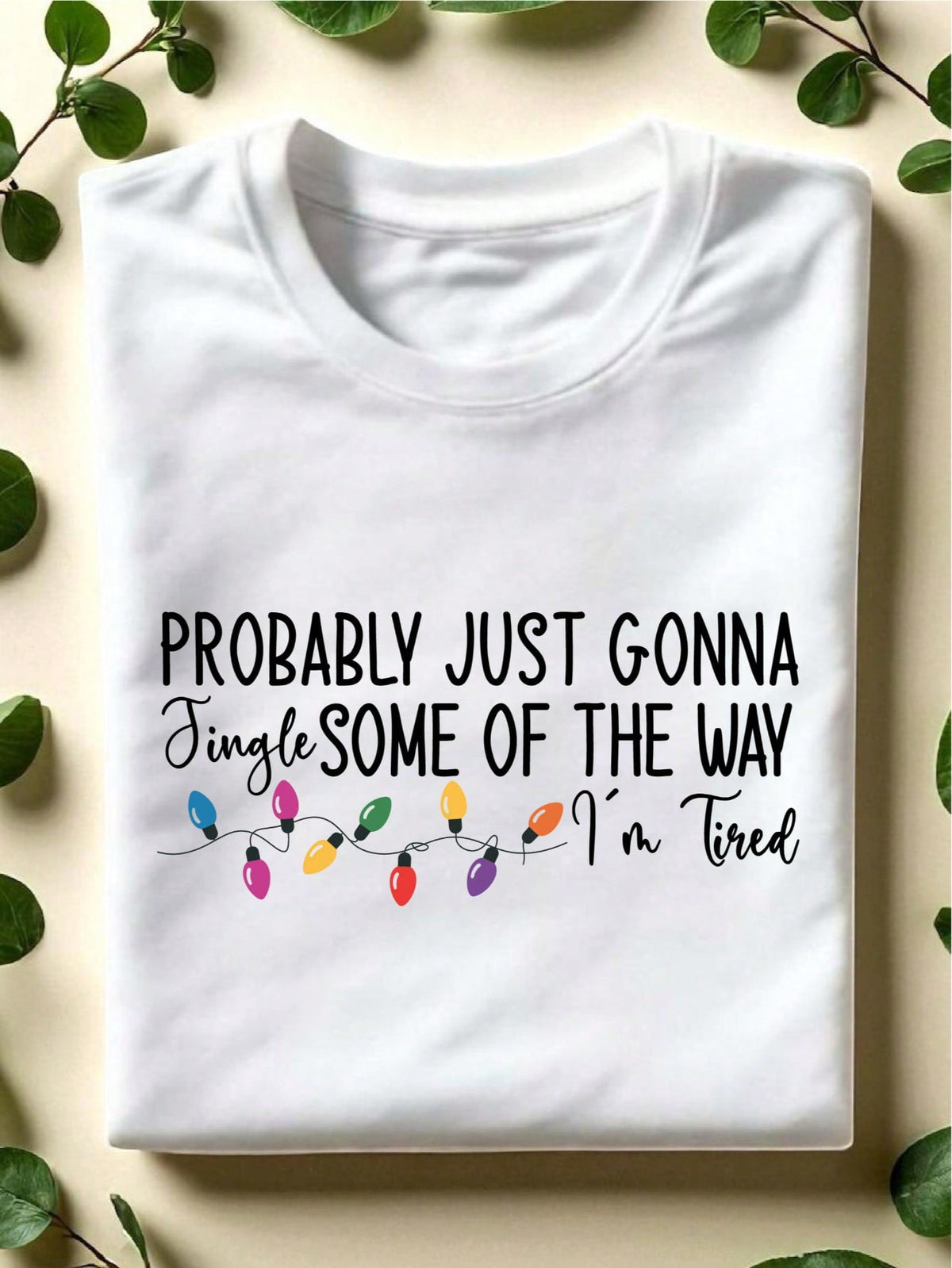 Probably Just Gonna Jingle Some Of The Way I'm Tired T-Shirt
