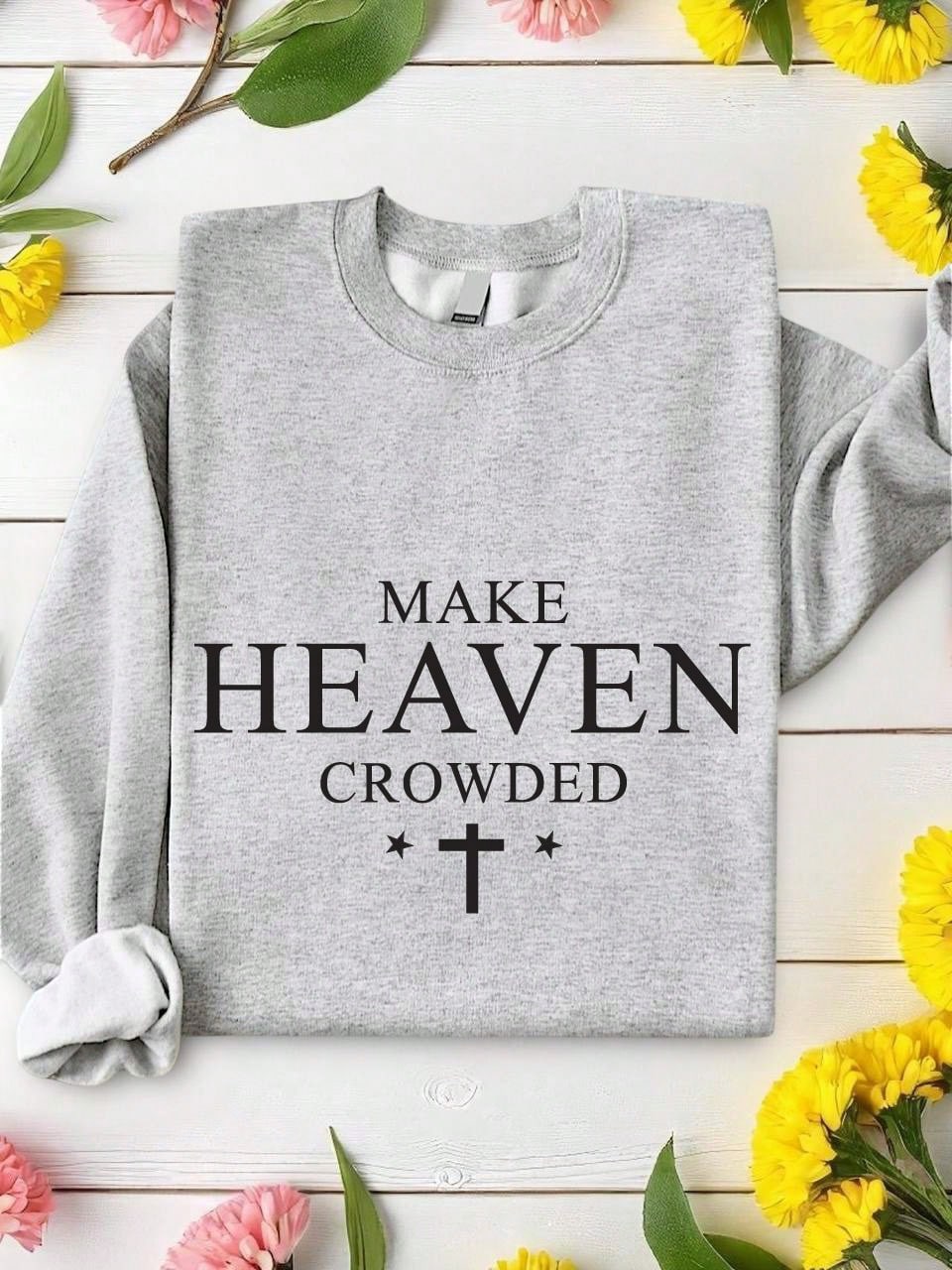 Make Heaven Crowded Cross Sweatshirt