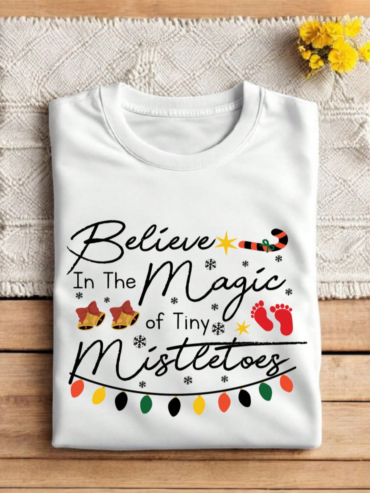 Believe In The Magic Of Tiny Mistletoes T-Shirt