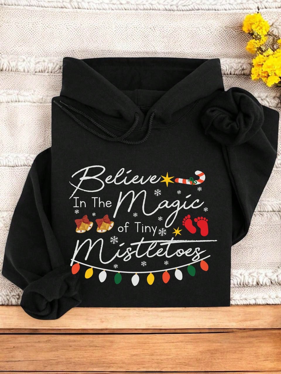 Believe In The Magic Of Tiny Mistletoes Hoodie