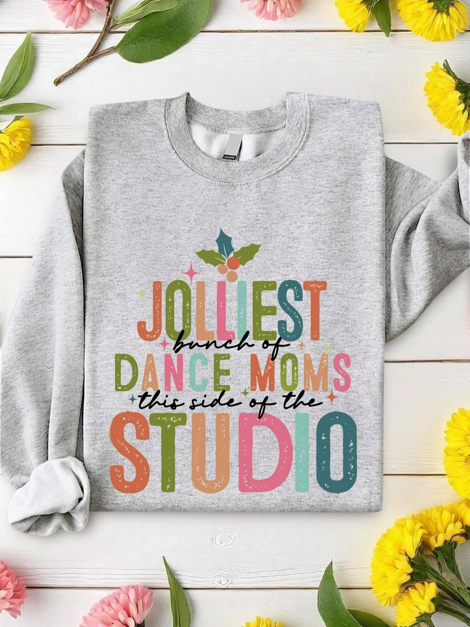 Jolliest Bunch Of Dance Mom Sweatshirt