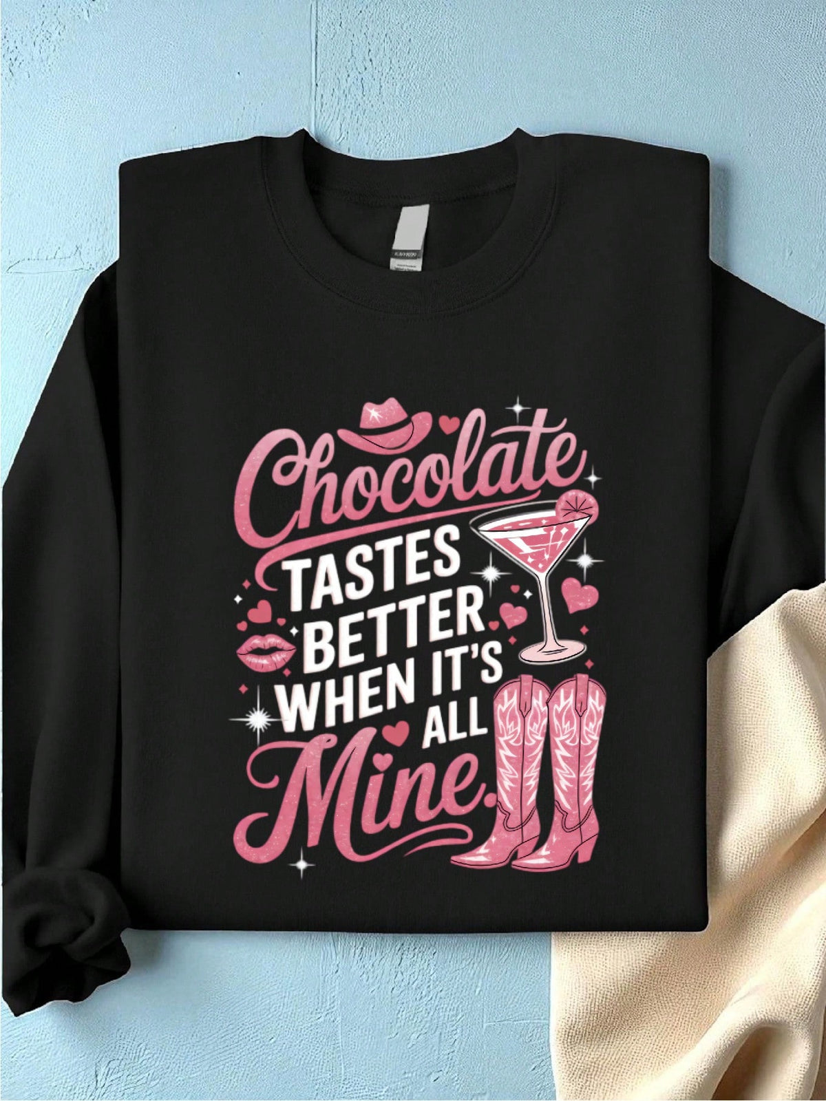 Chocolate Tastes Better When It's All Mine Sweatshirt