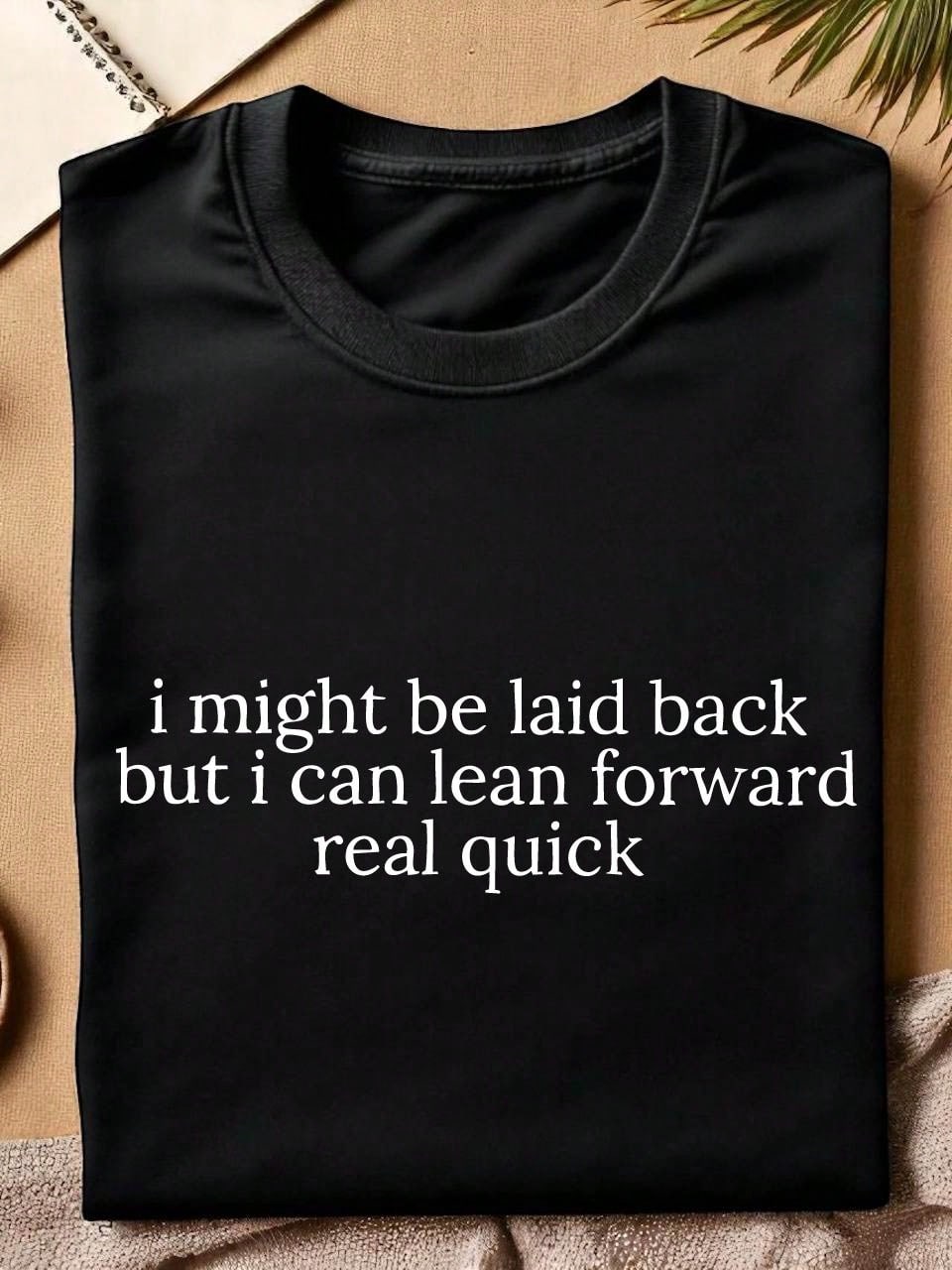 Might Be Laid Back T-Shirt