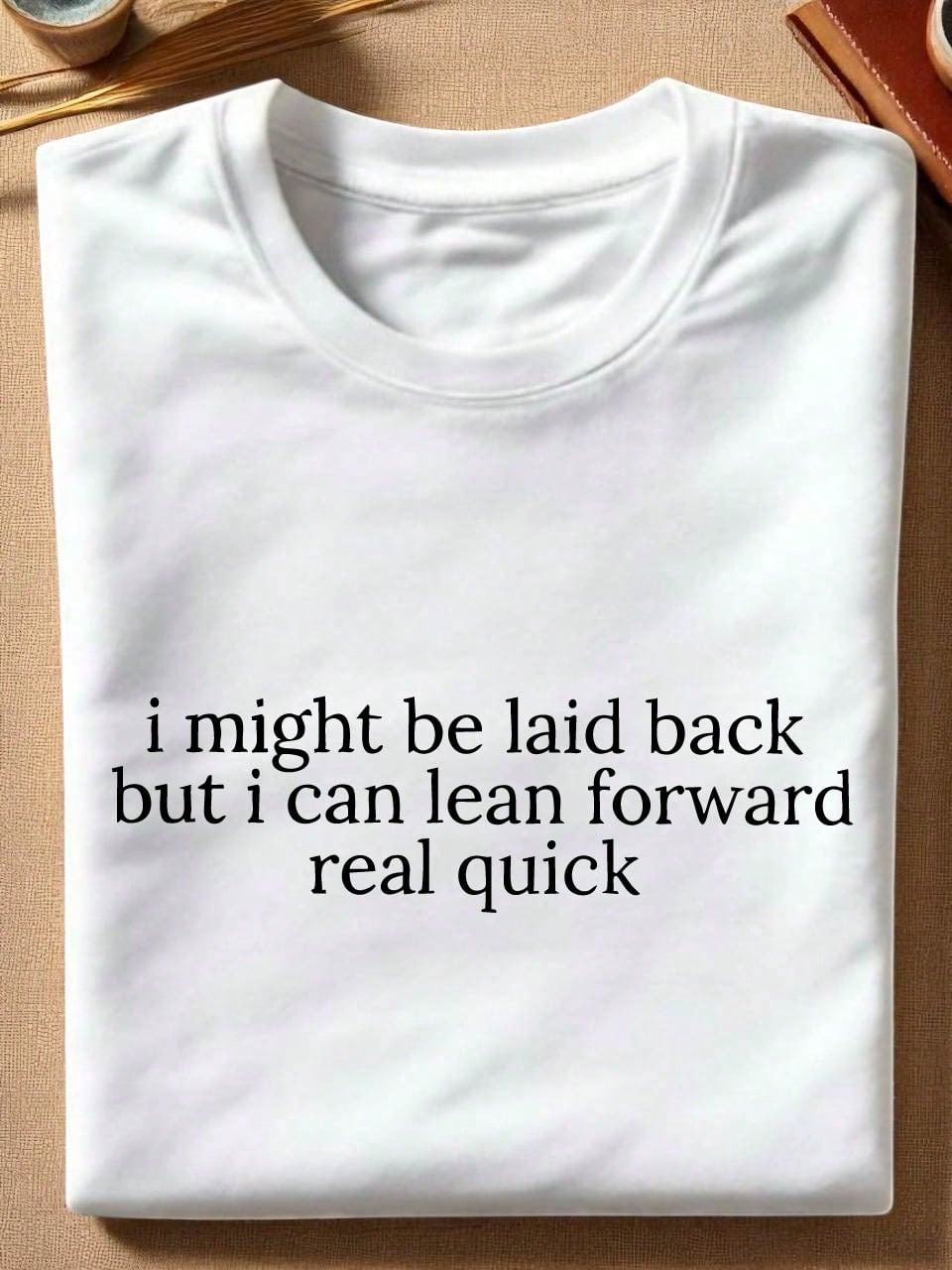 Might Be Laid Back T-Shirt