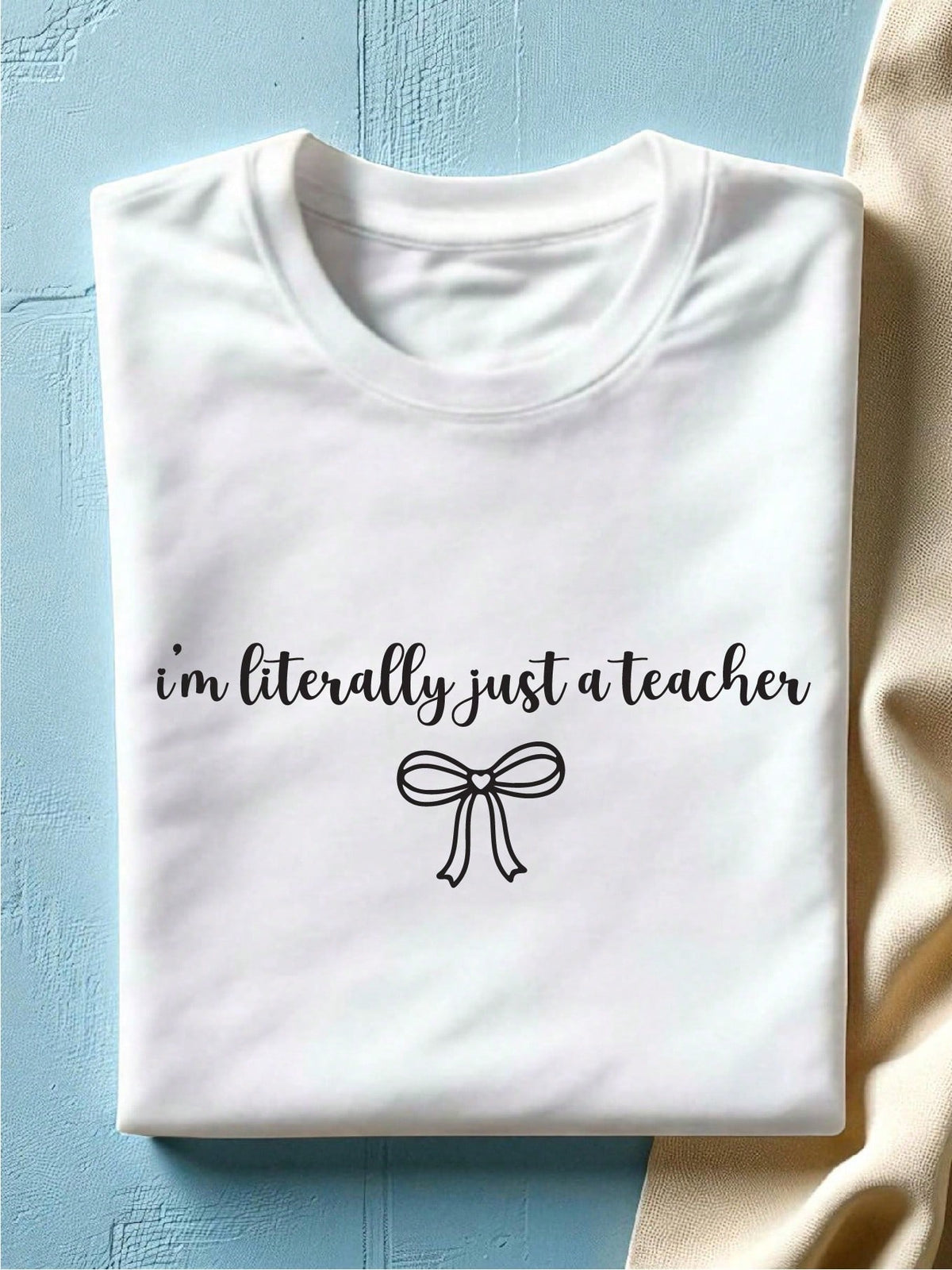 I'm Literally Just A Teacher T-Shirt