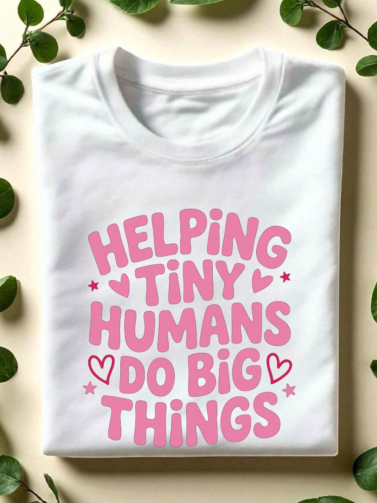Helping Tiny Humans Do Big Things T-Shirt