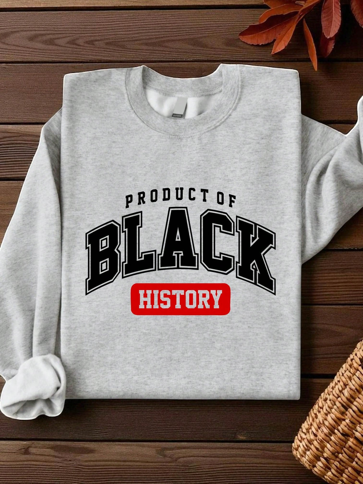 Product Of Black History Sweatshirt