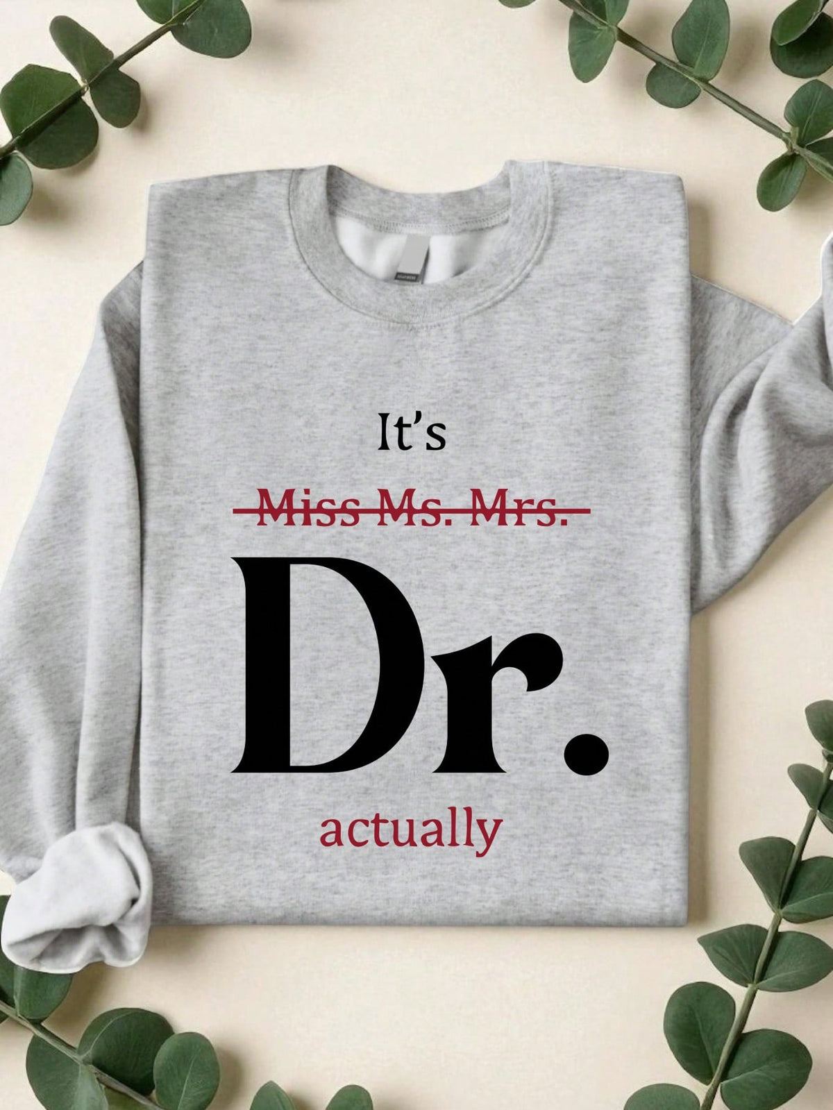 It's Miss Ms Mrs Dr Actually Sweatshirt