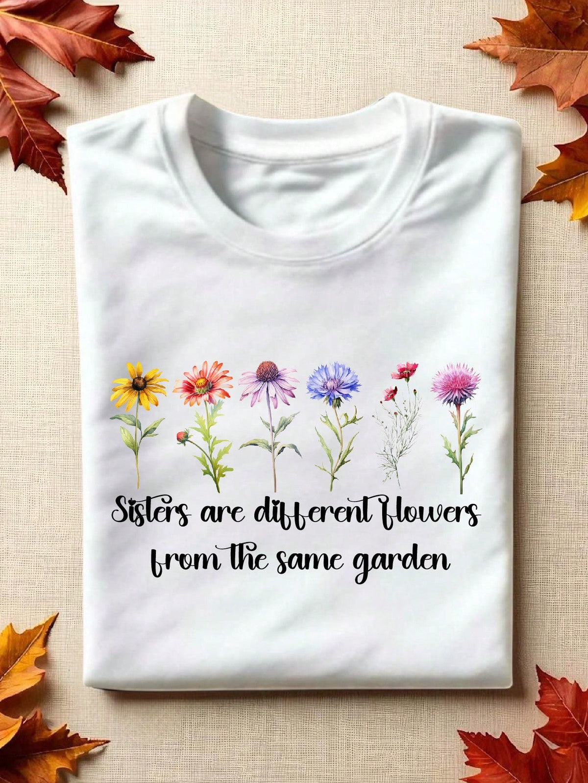 Sister Are Different Flower From The Same Garden T-Shirt