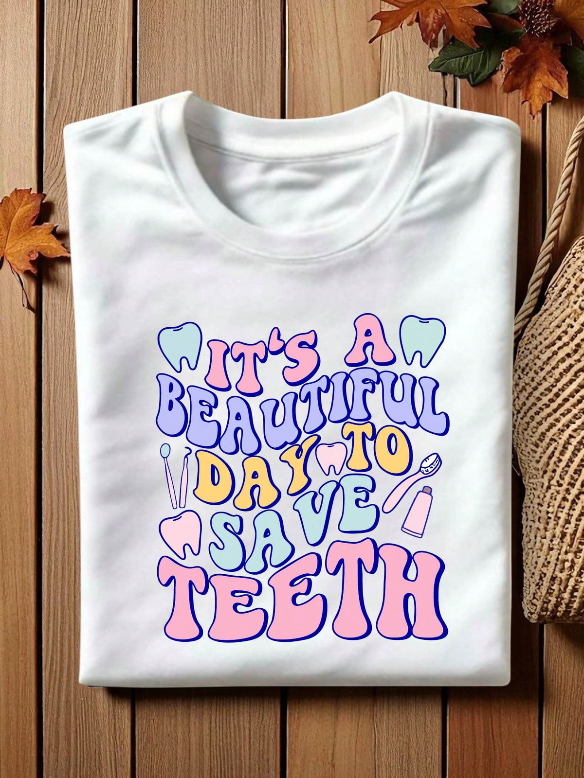 It's A Beautiful Day To Save Teeth T-Shirt