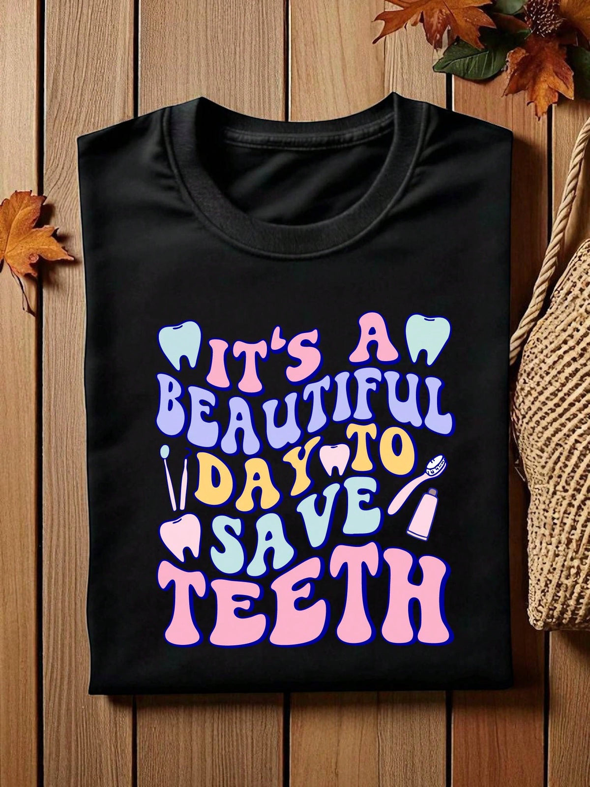 It's A Beautiful Day To Save Teeth T-Shirt