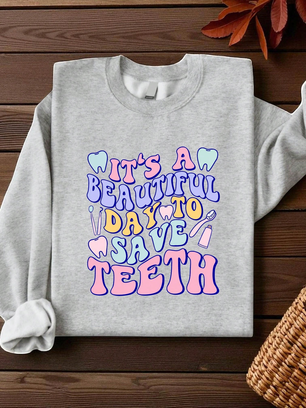 It's A Beautiful Day To Save Teeth Sweatshirt
