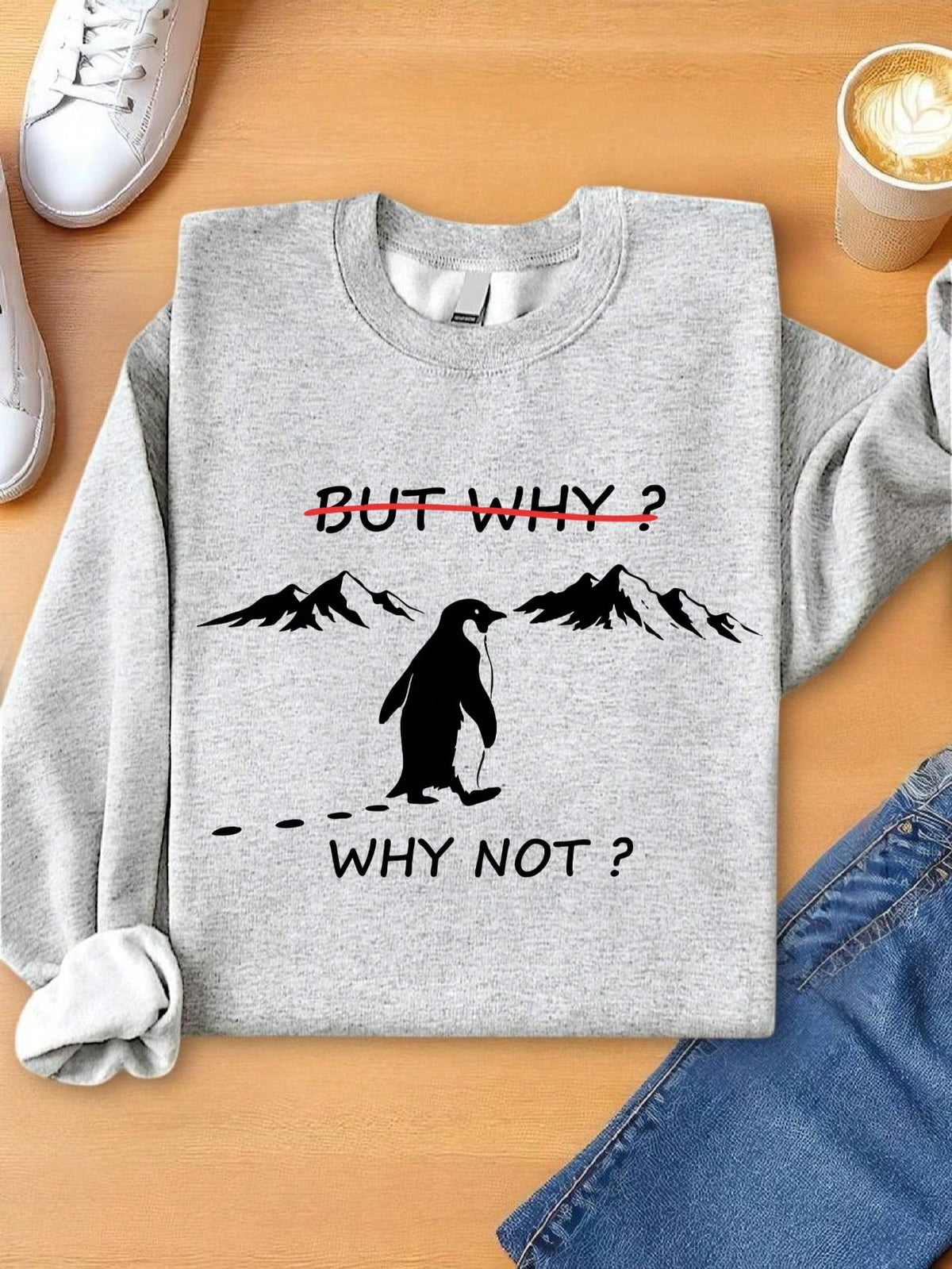 But Why, Why Not Penguin Sweatshirt