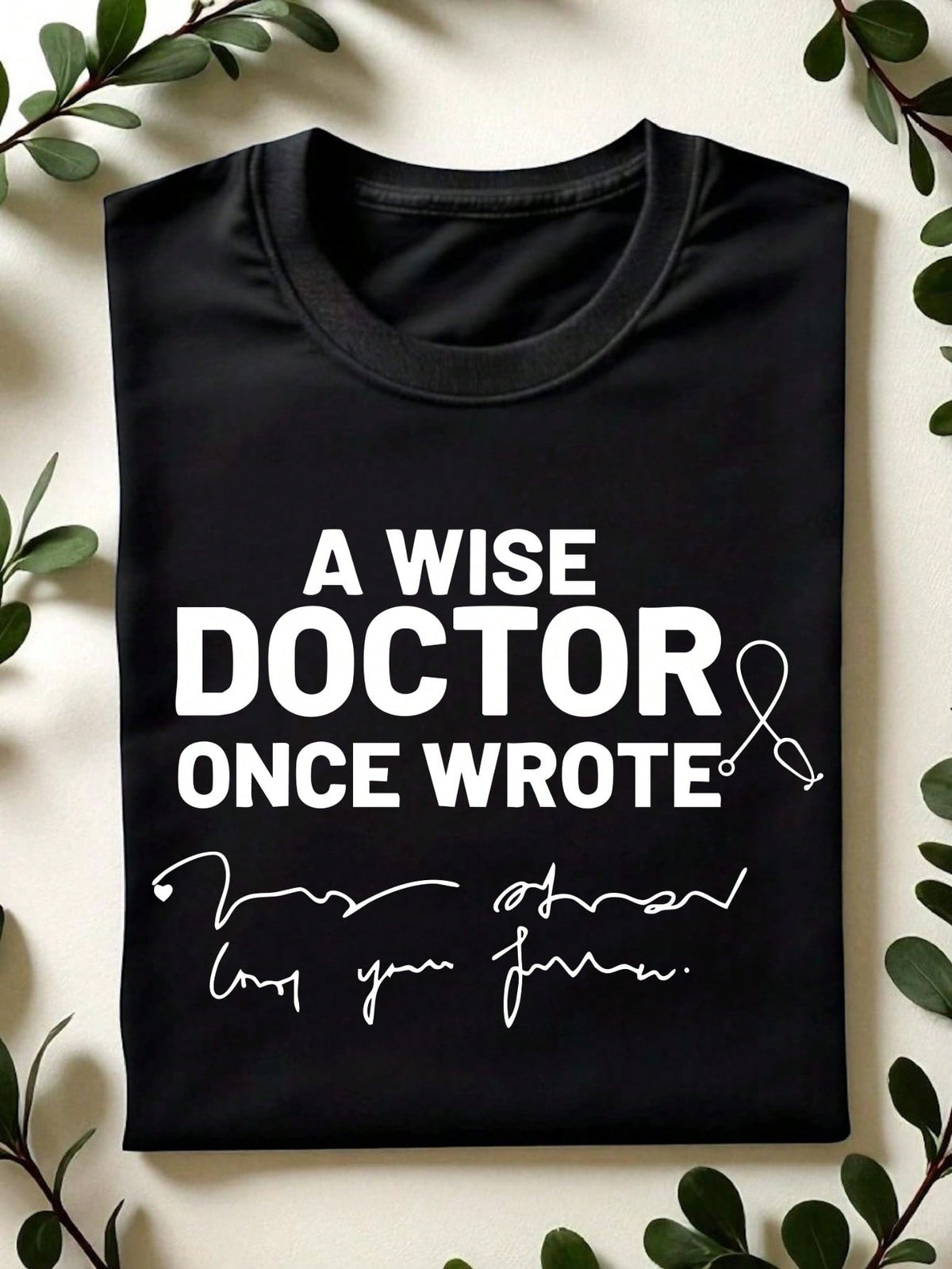 A Wise Doctor Once Wrote T-Shirt