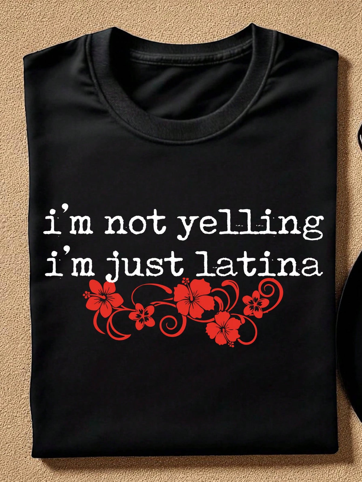 I'm Not Yelling I'm Just Latina T-Shirt