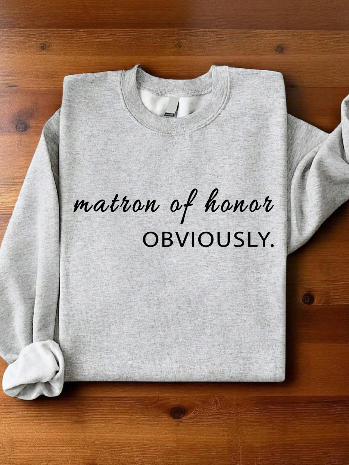 Matron Of Honor Obviously Sweatshirt