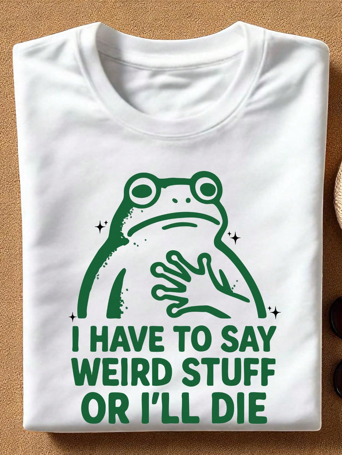 I Have To Say Weird Stuff Or I Will Die T-Shirt