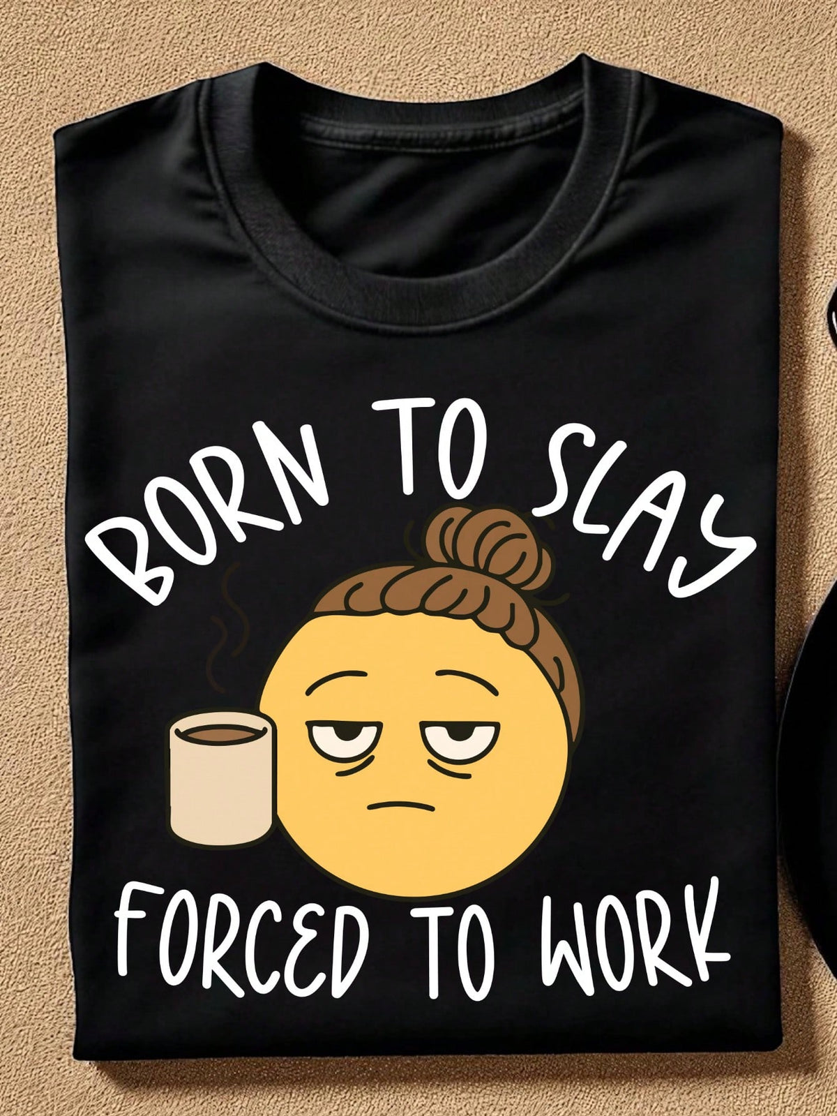 Born To Slay Forced To Work T-Shirt