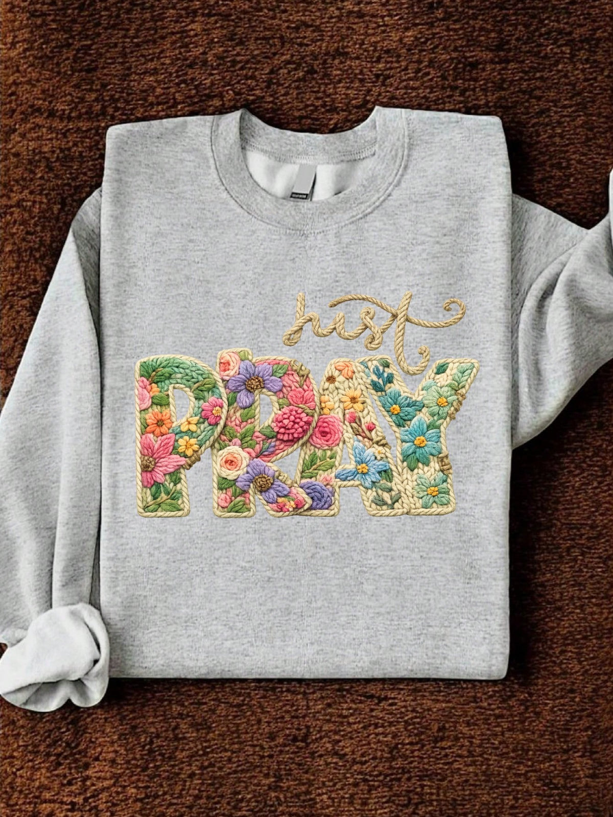 Floral Crochet Christian Pray Just Pray Sweatshirt