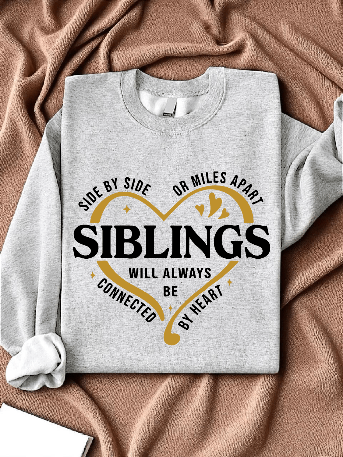 Side By Side Or Miles Apart Siblings Sweatshirt