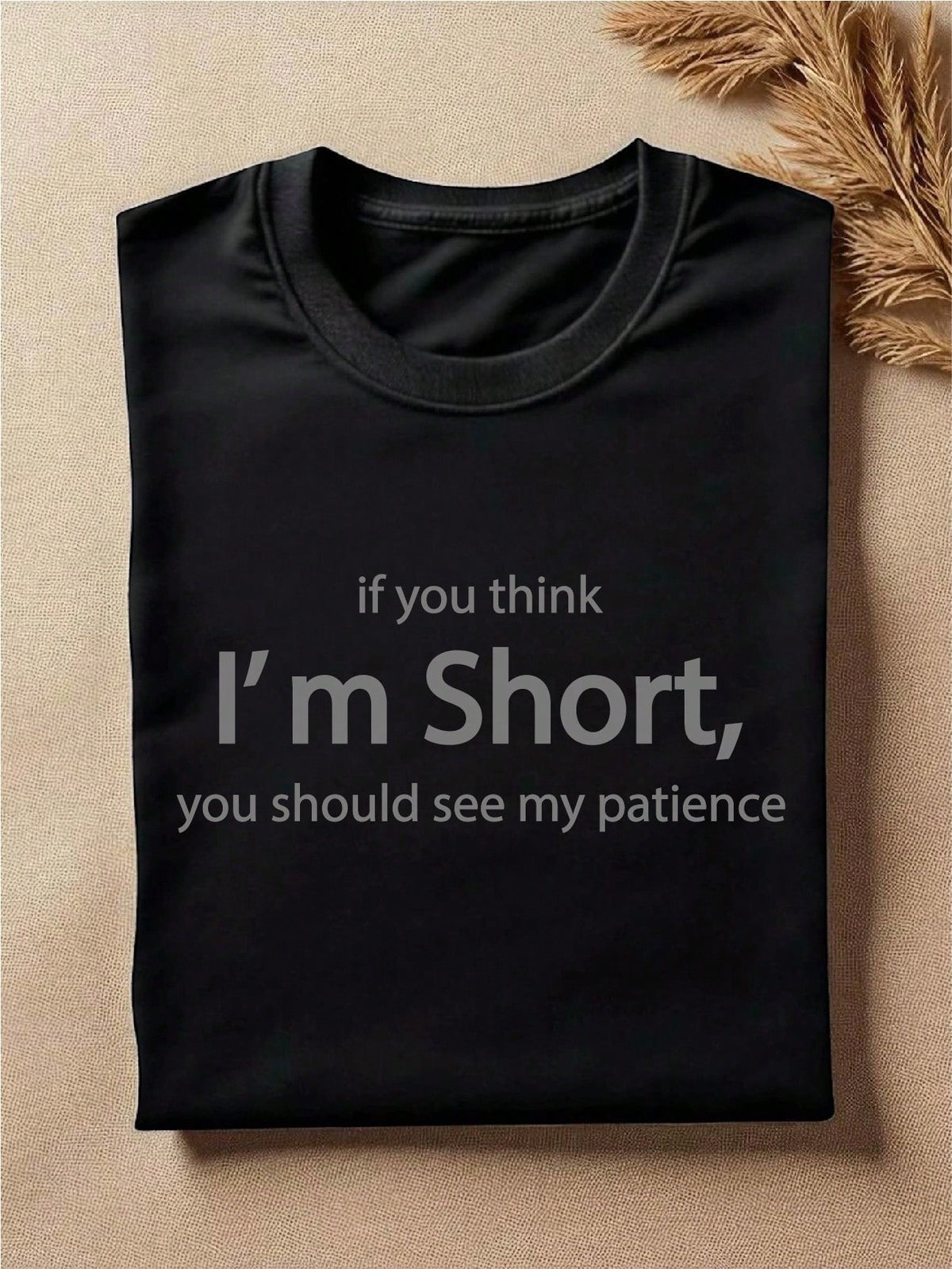 If You Think I'm Short You Should See My Patience T-Shirt