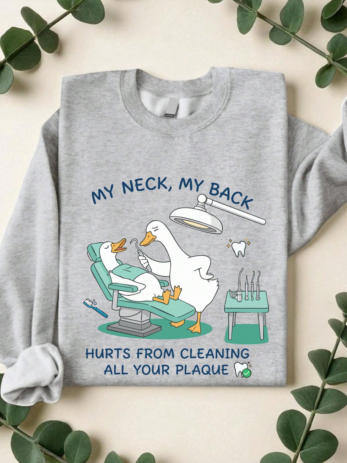My Neck My Back Hurts From Cleaning All Your Plaque Sweatshirt