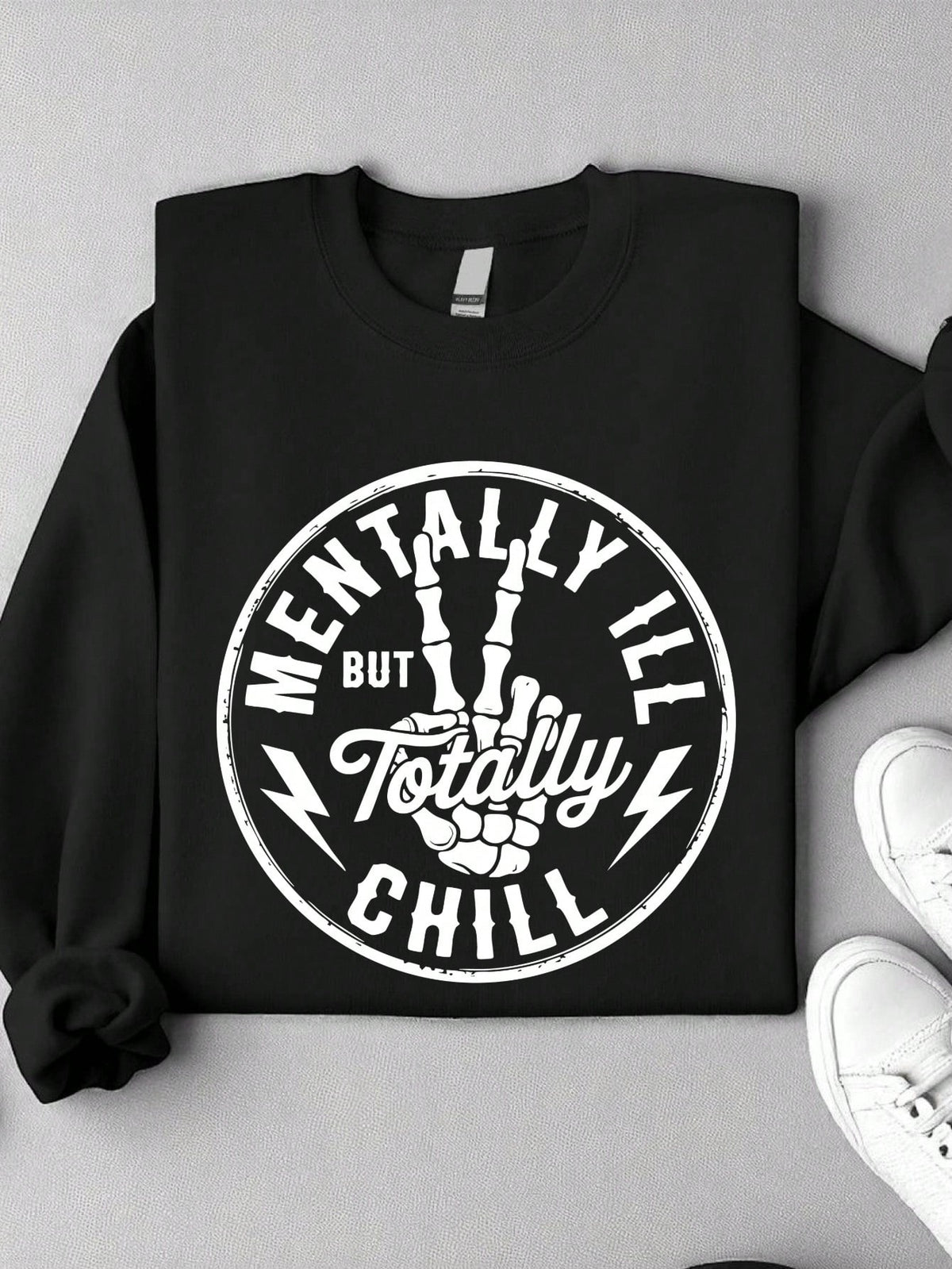 Mentally Ill But Totally Chill Sweatshirt