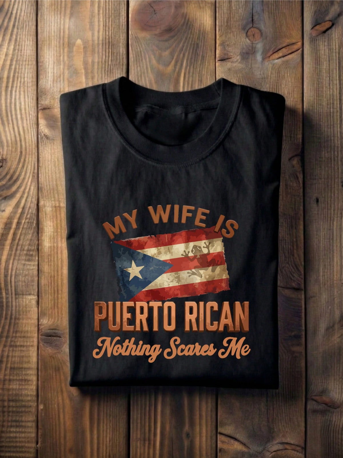 My Wife Is Puerto Rican Nothing Scares Me T-Shirt